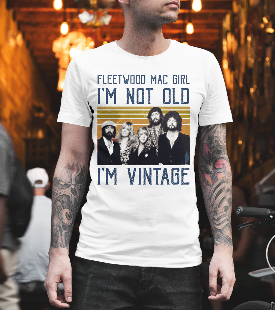 Fleetwood Mac Girl I'm Not Old I'm Vintage Retro Band T-Shirt