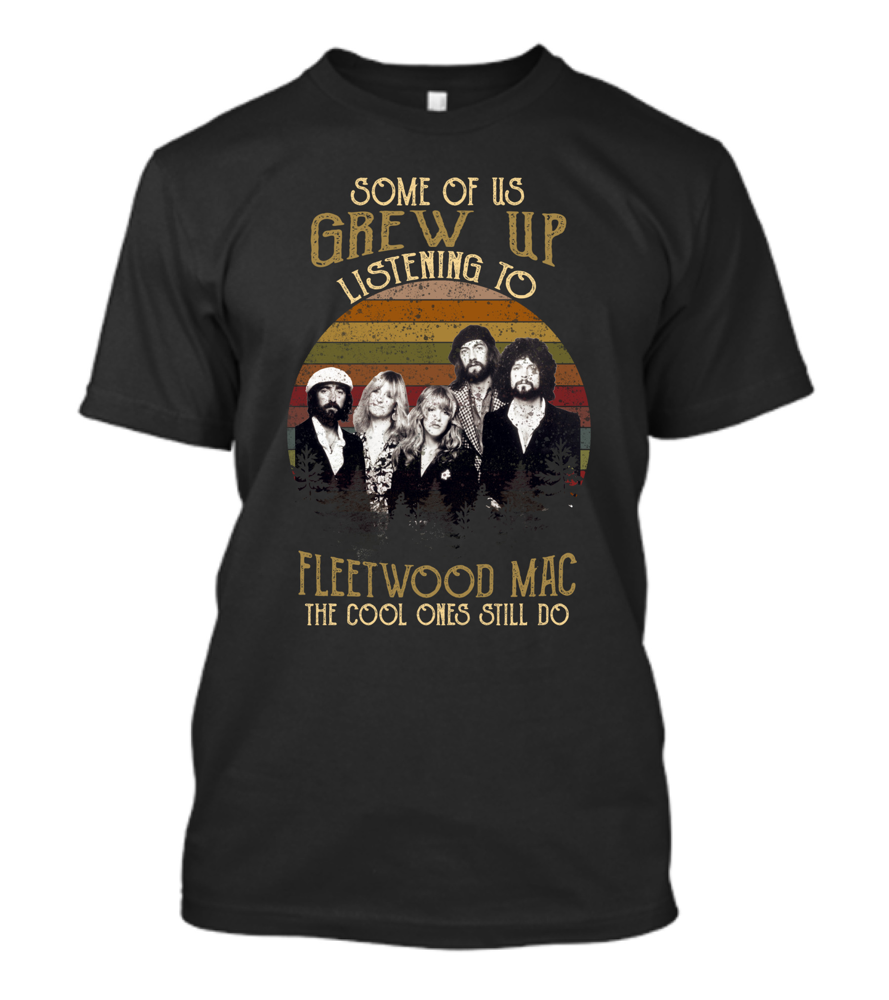 Some Of Us Grew Up Listening To Fleetwood Mac The Cool Ones Still Do T-Shirt