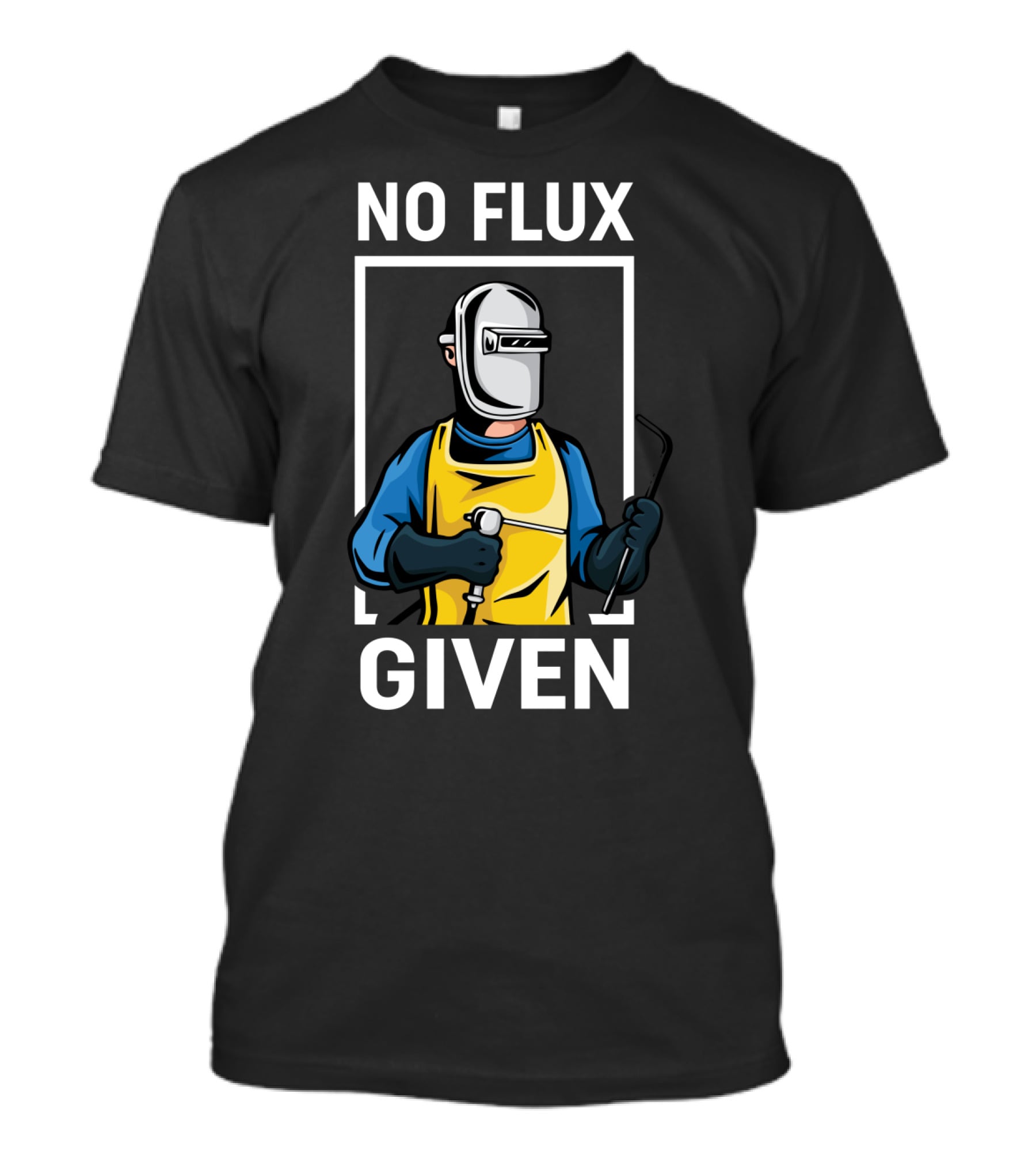 No Flux Given Welder Hobby Joke With Welding Gear And Mask T-Shirt