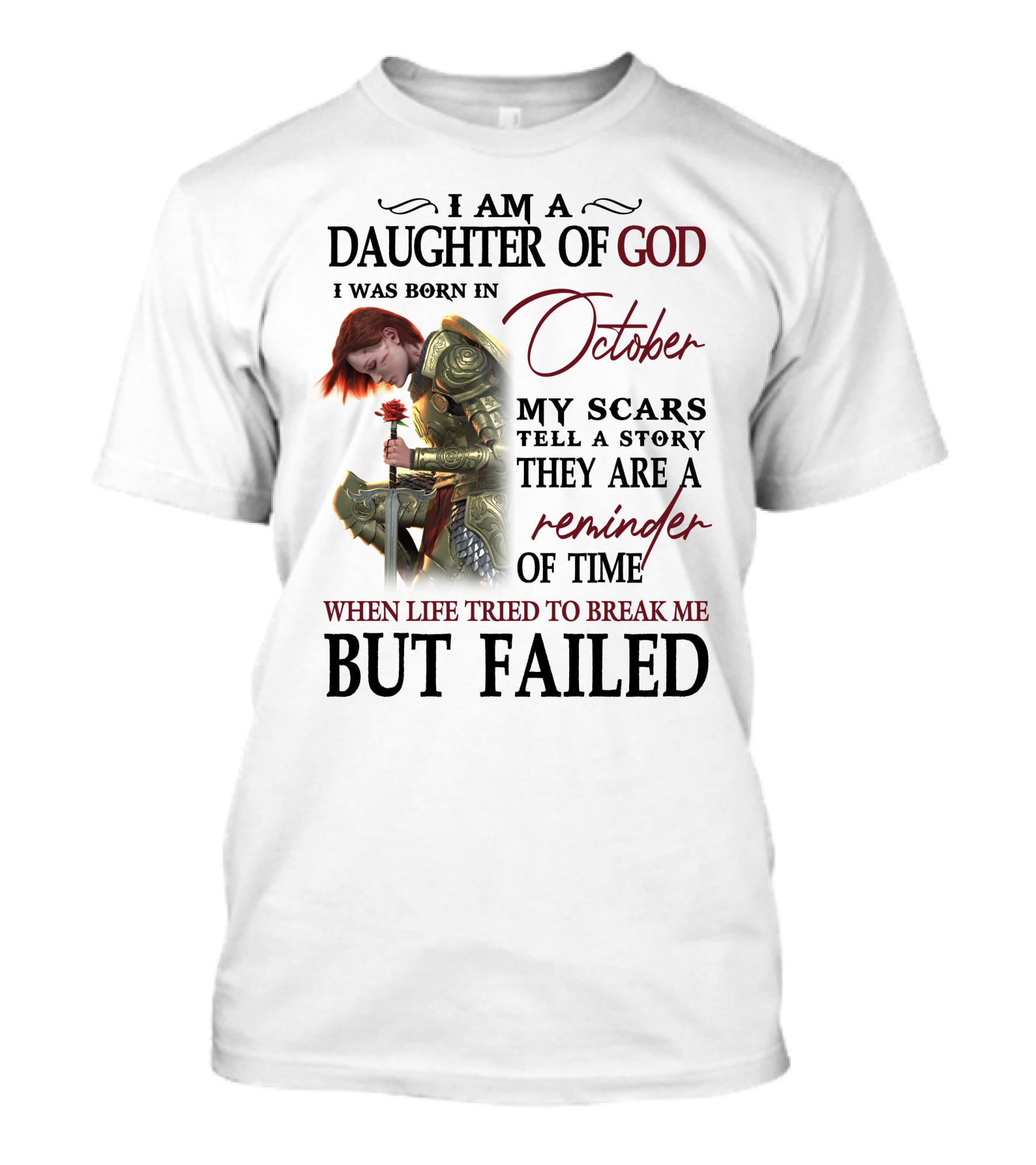 I Am A Daughter Of God Born In October My Scars Tell A Story Reminder Of Time When Life Tried To Break Me But Failed T-Shirt