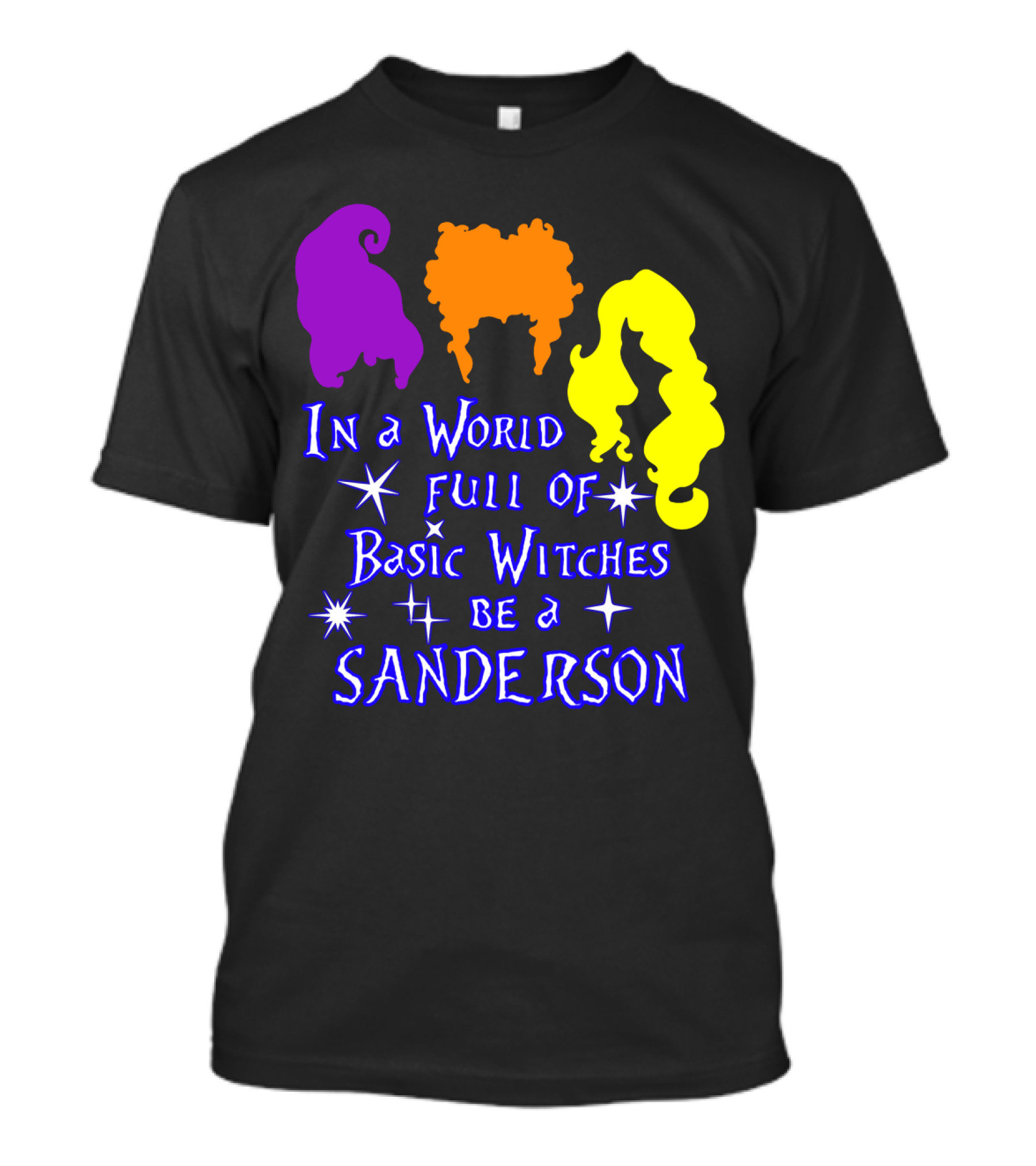 In A World Full Of Basic Witches Be A Sanderson T-Shirt