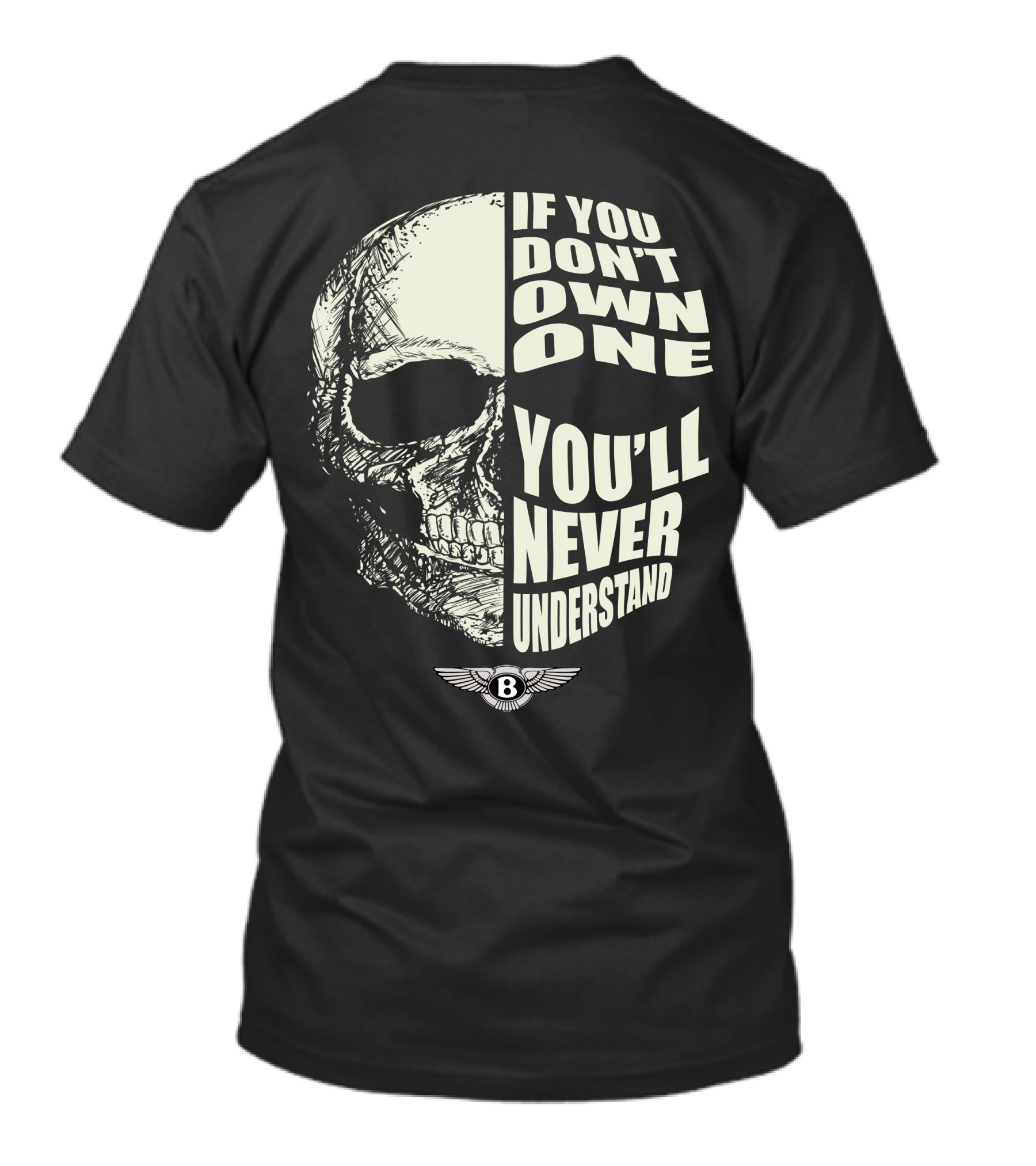 Bentley If You Don't Own One You'll Never Understand T-Shirt