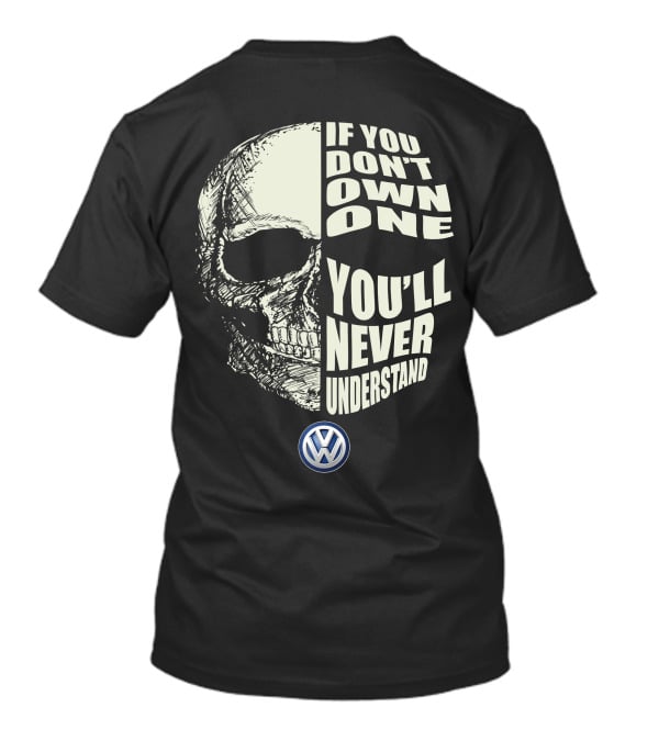 Volkswagen If You Don't Own One You'll Never Understand Skull T-Shirt