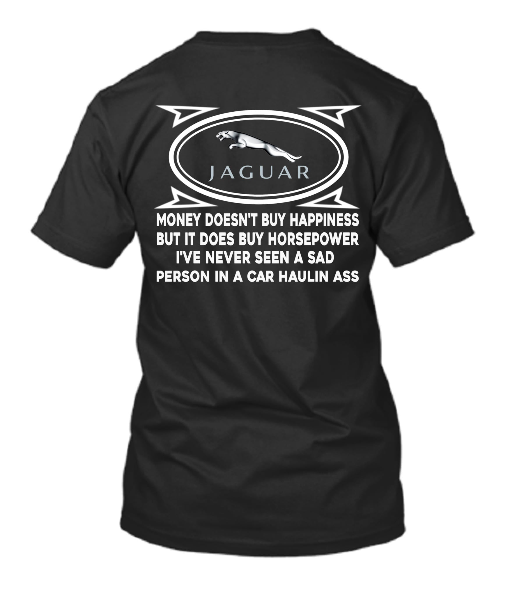 Jaguar Money Doesn't Buy Happiness But It Does Buy Horsepower Car Haulin Ass T-Shirt