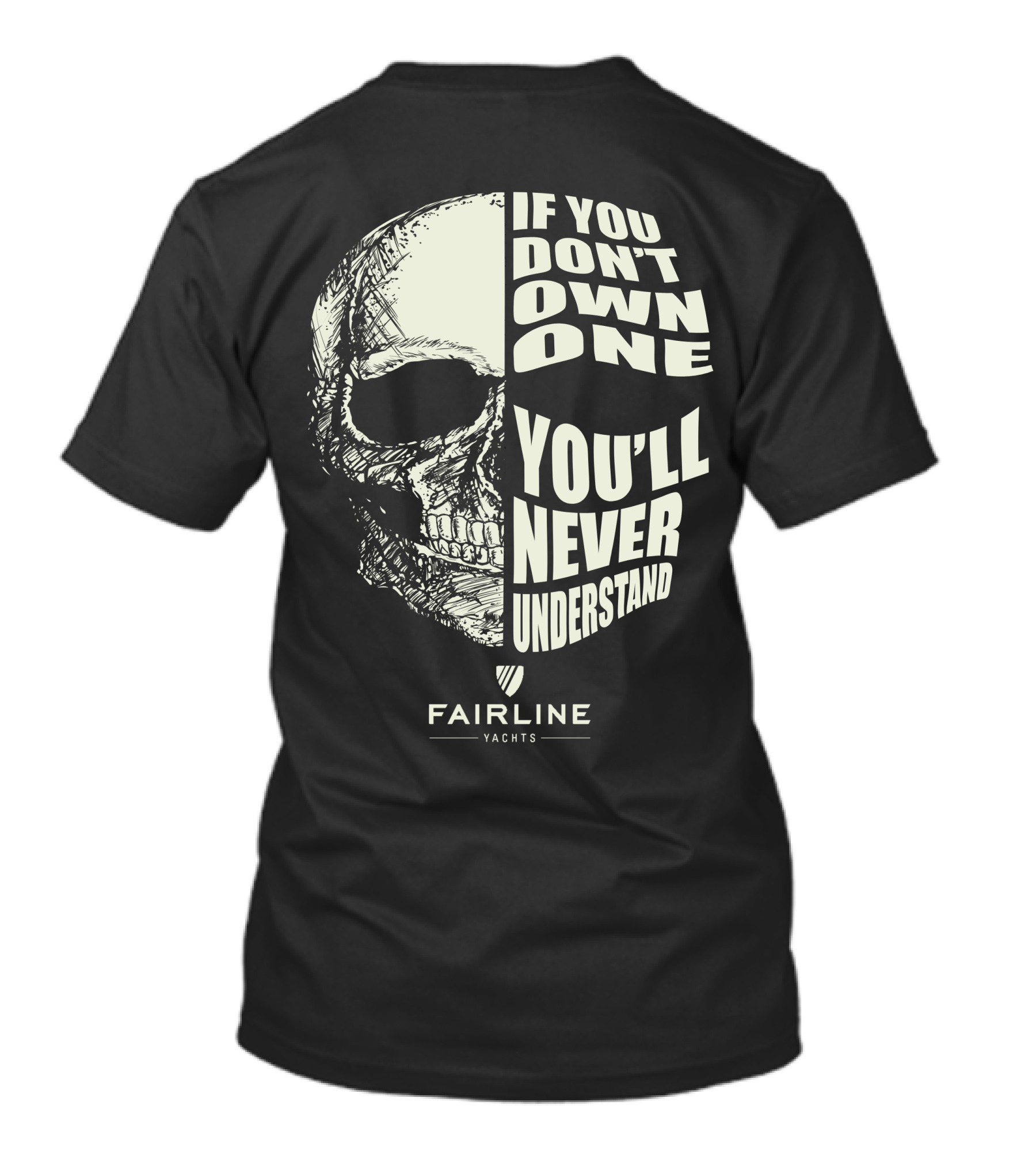 If You Don't Own One You'll Never Understand Fairline Yachts T-Shirt