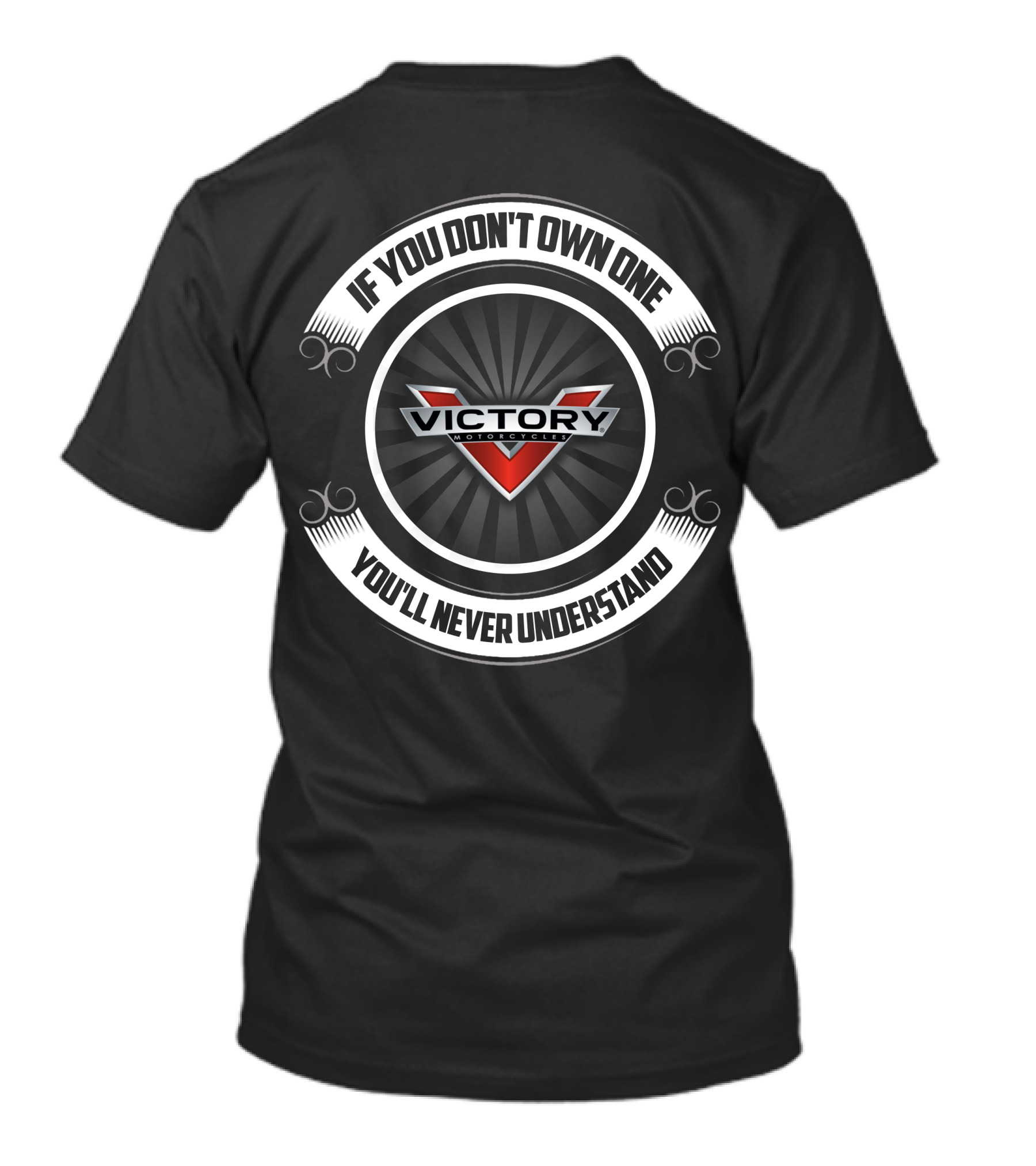 If You Don't Own One Victory Motorcycle You'll Never Understand T-Shirt
