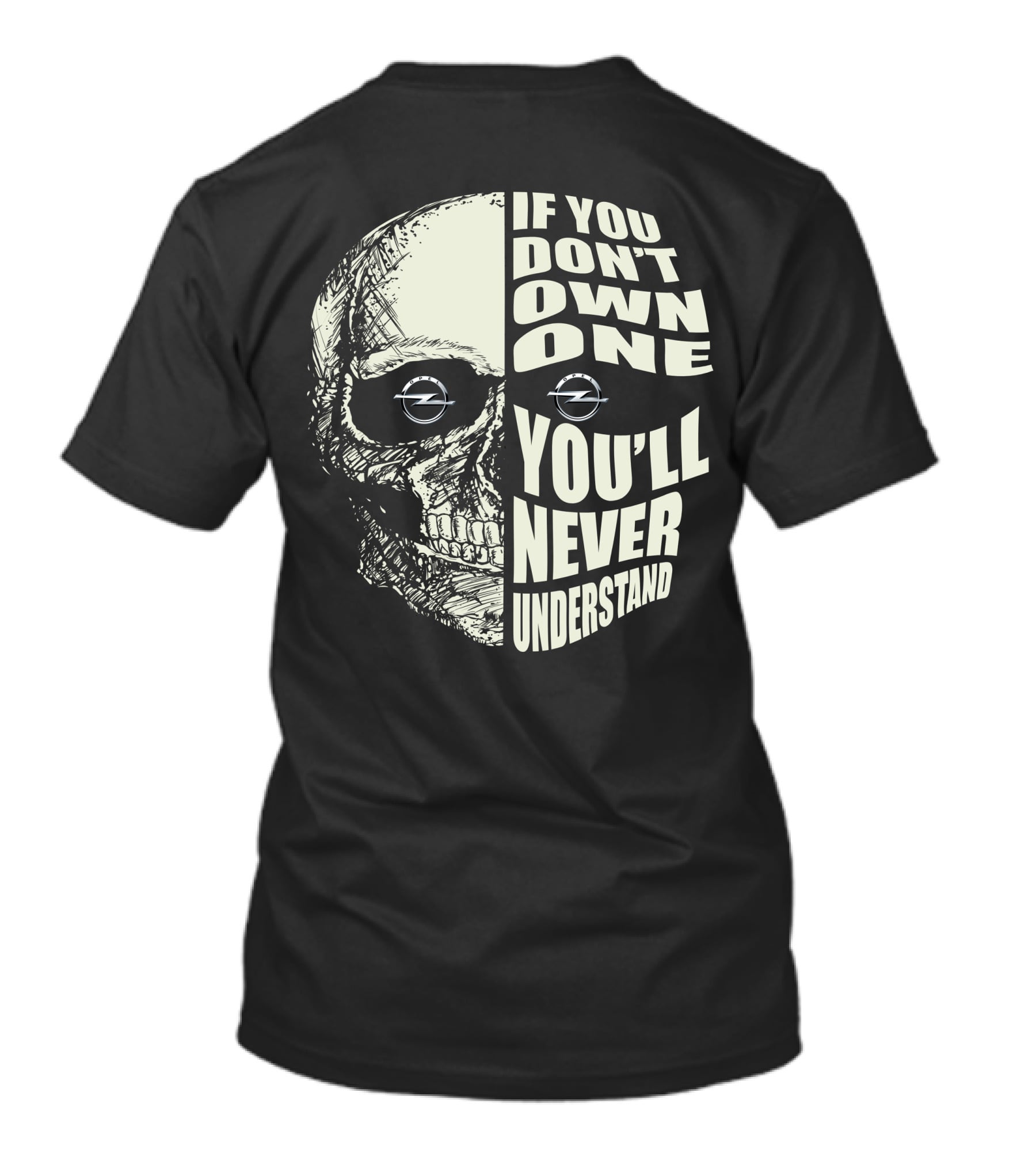 If You Don't Own One You'll Never Understand Opel Skull T-Shirt