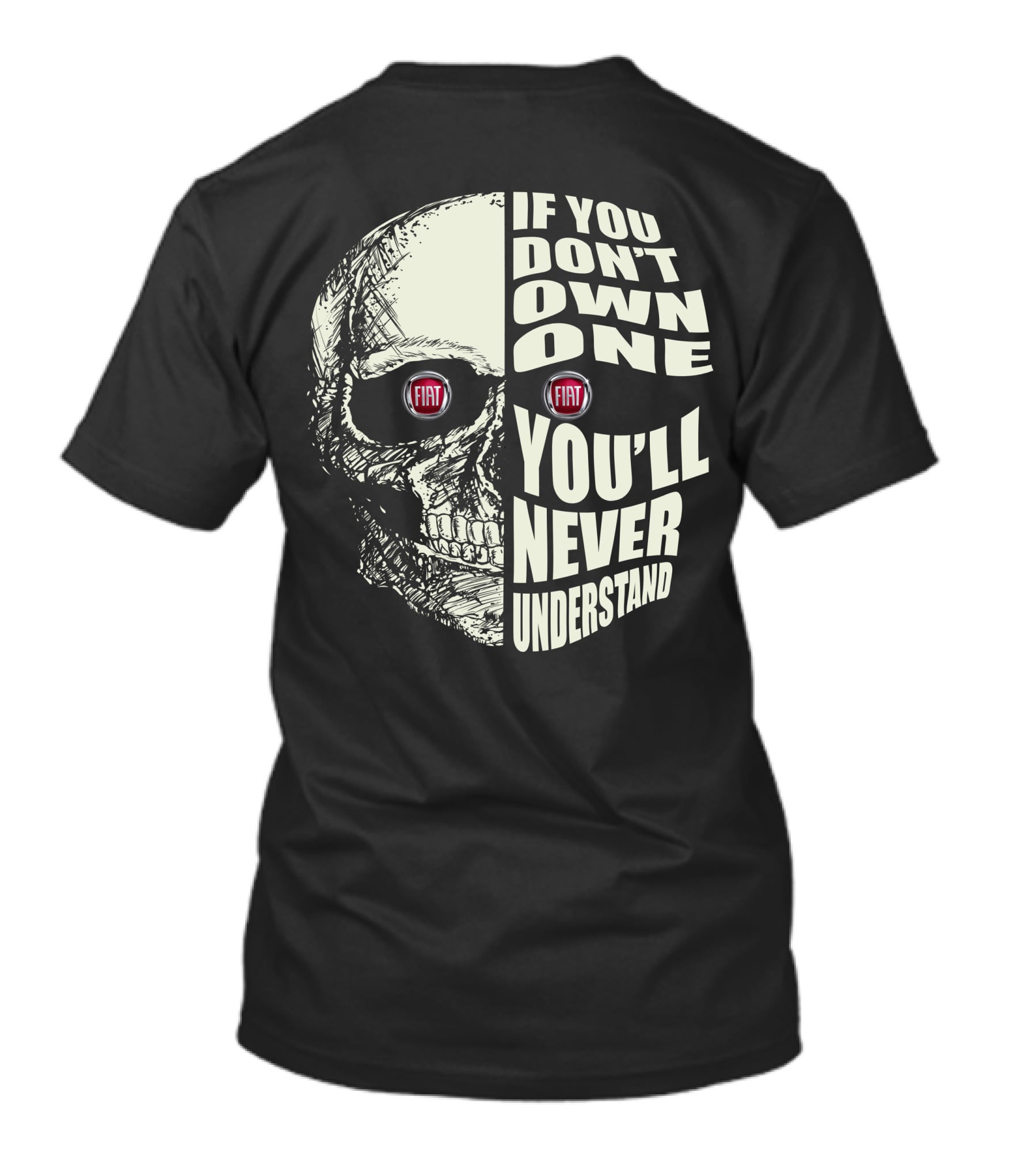 Fiat Skull If You Don't Own One You'll Never Understand T-Shirt