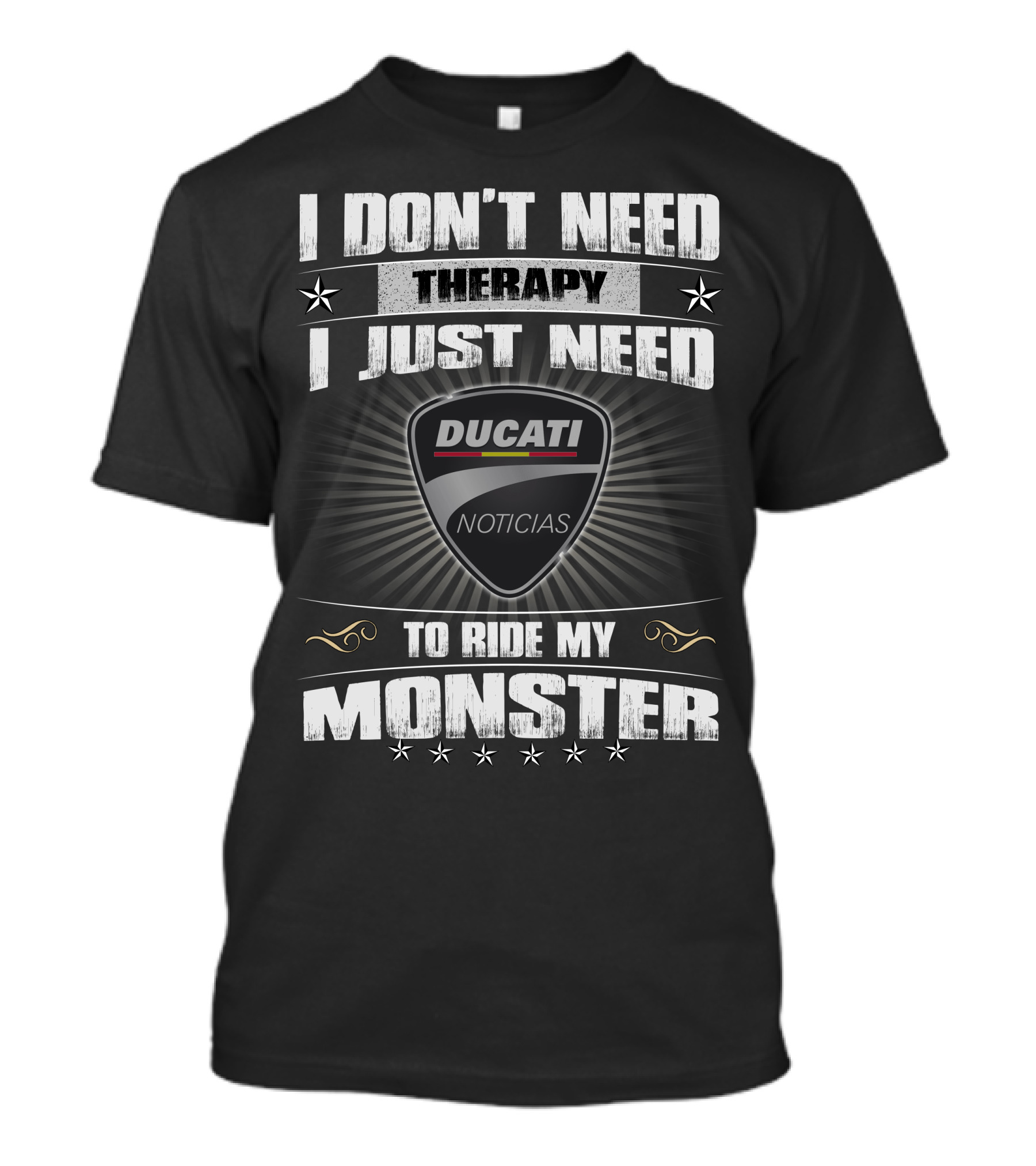 I Don't Need Therapy I Just Need To Ride My Ducati Monster T-Shirt
