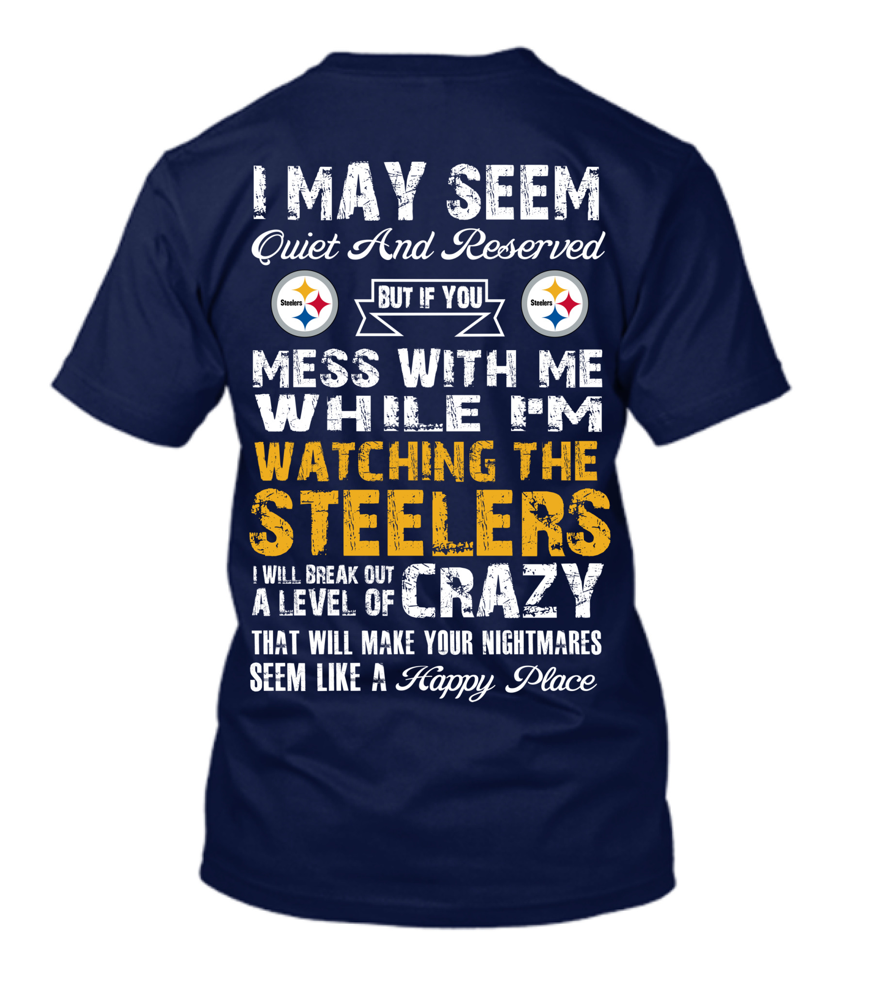 Pittsburgh Steelers Mess With Me Watching Steelers Crazy Level Happy Place T-Shirt