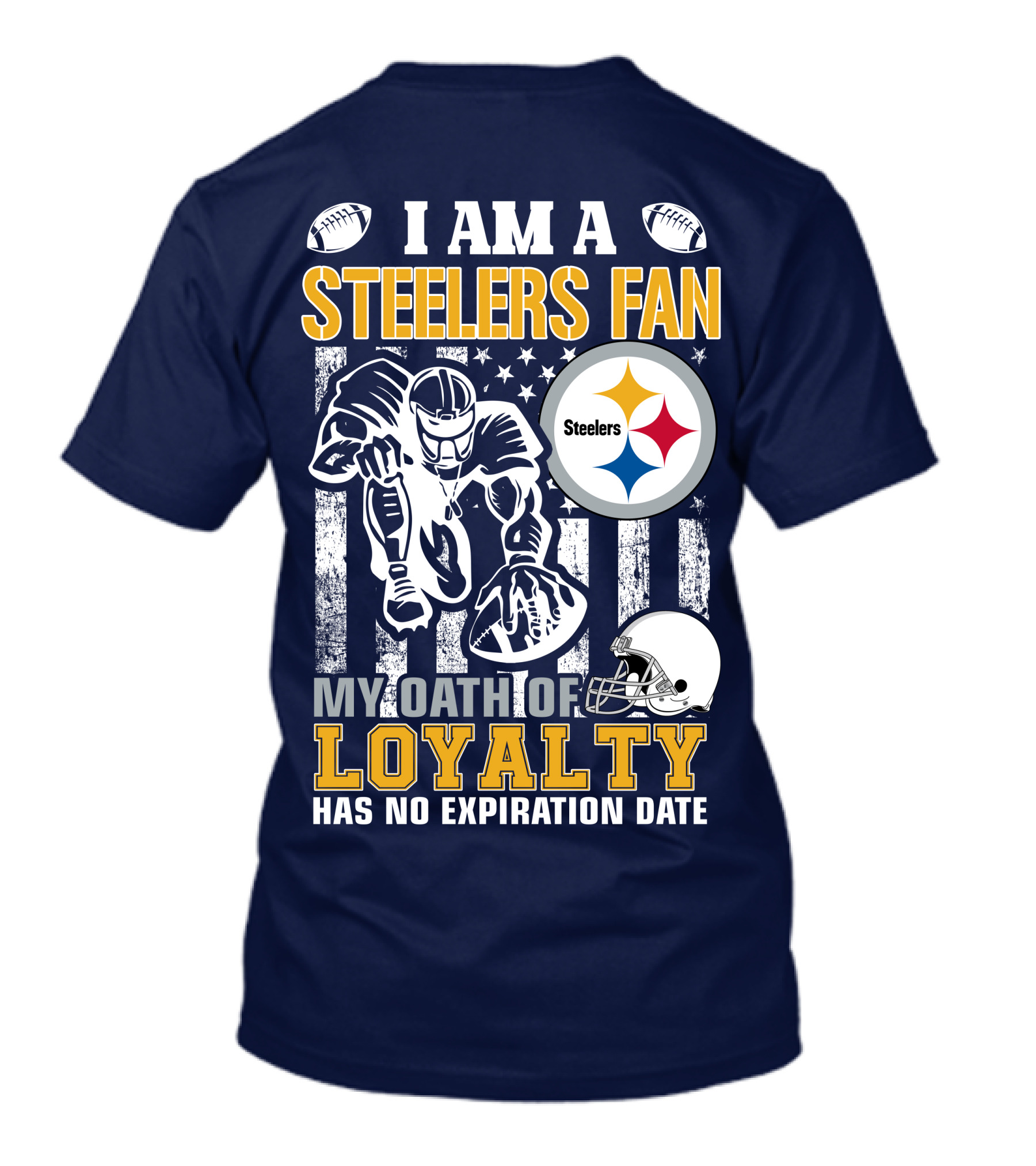 I Am A Pittsburgh Steelers Fan My Oath Of Loyalty Has No Expiration Date T-Shirt