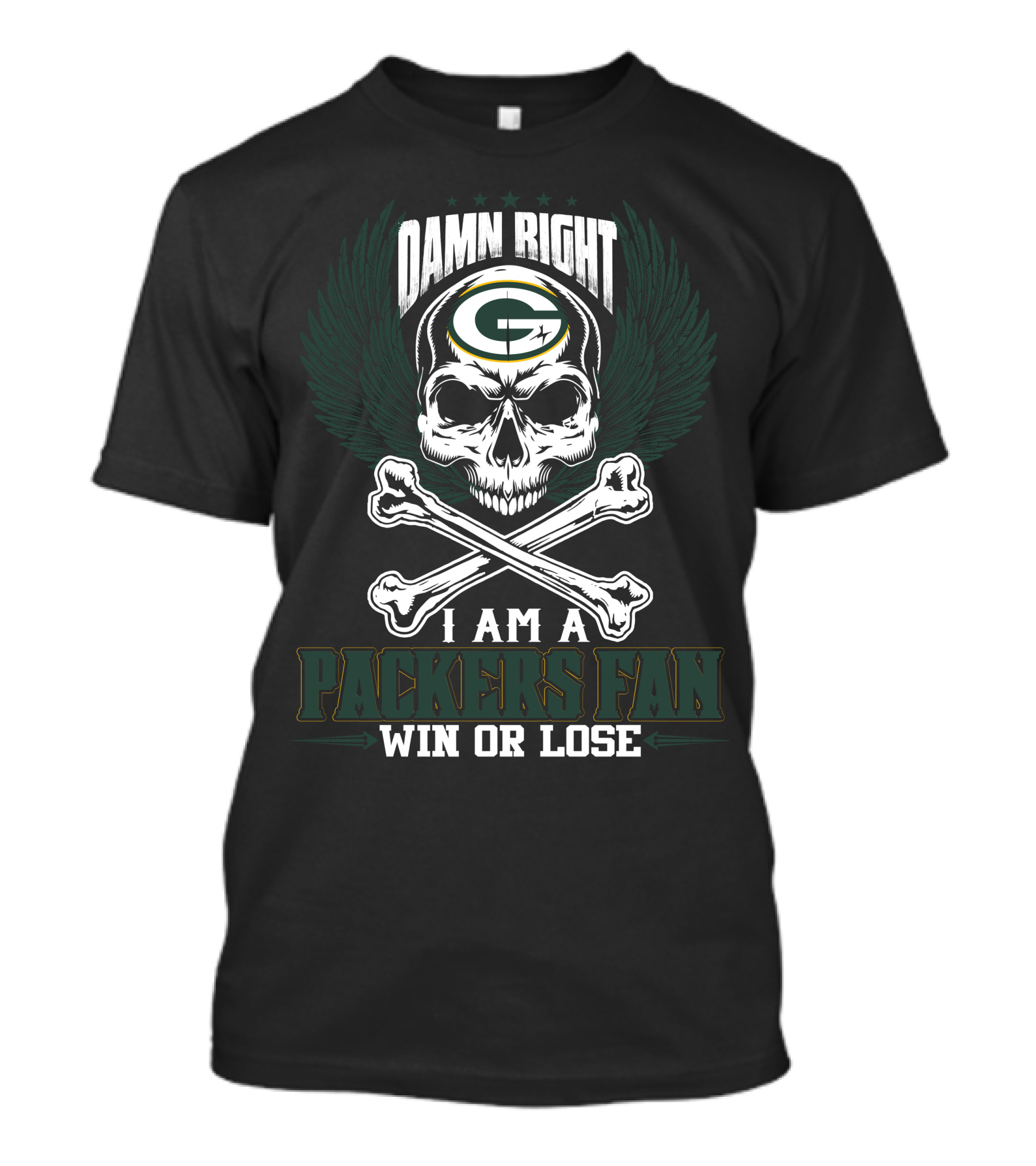 Damn Right I Am A Packers Fan Win Or Lose T-Shirt