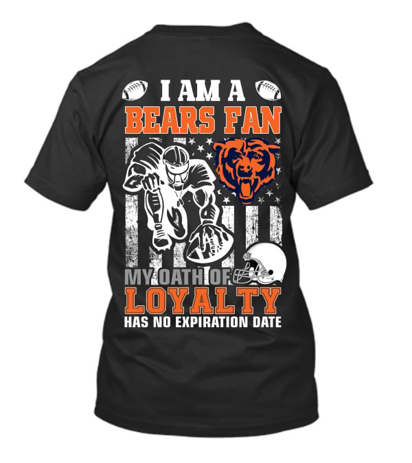 I Am A Bears Fan My Oath Of Loyalty Has No Expiration Date T-Shirt
