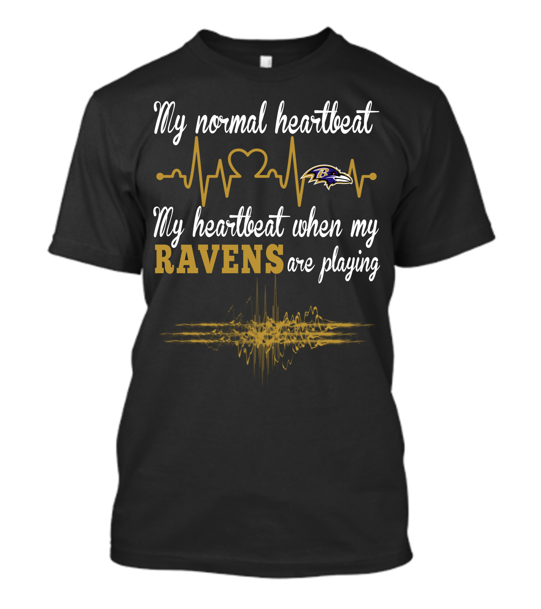 My Normal Heartbeat My Heartbeat When My Ravens Are Playing Baltimore Ravens T-Shirt