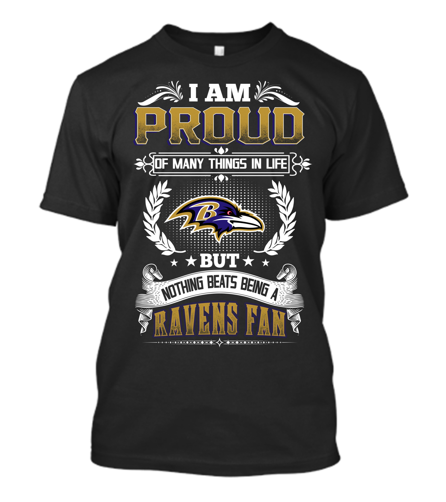 I Am Proud Of Many Things In Life But Nothing Beats Being A Ravens Fan T-Shirt