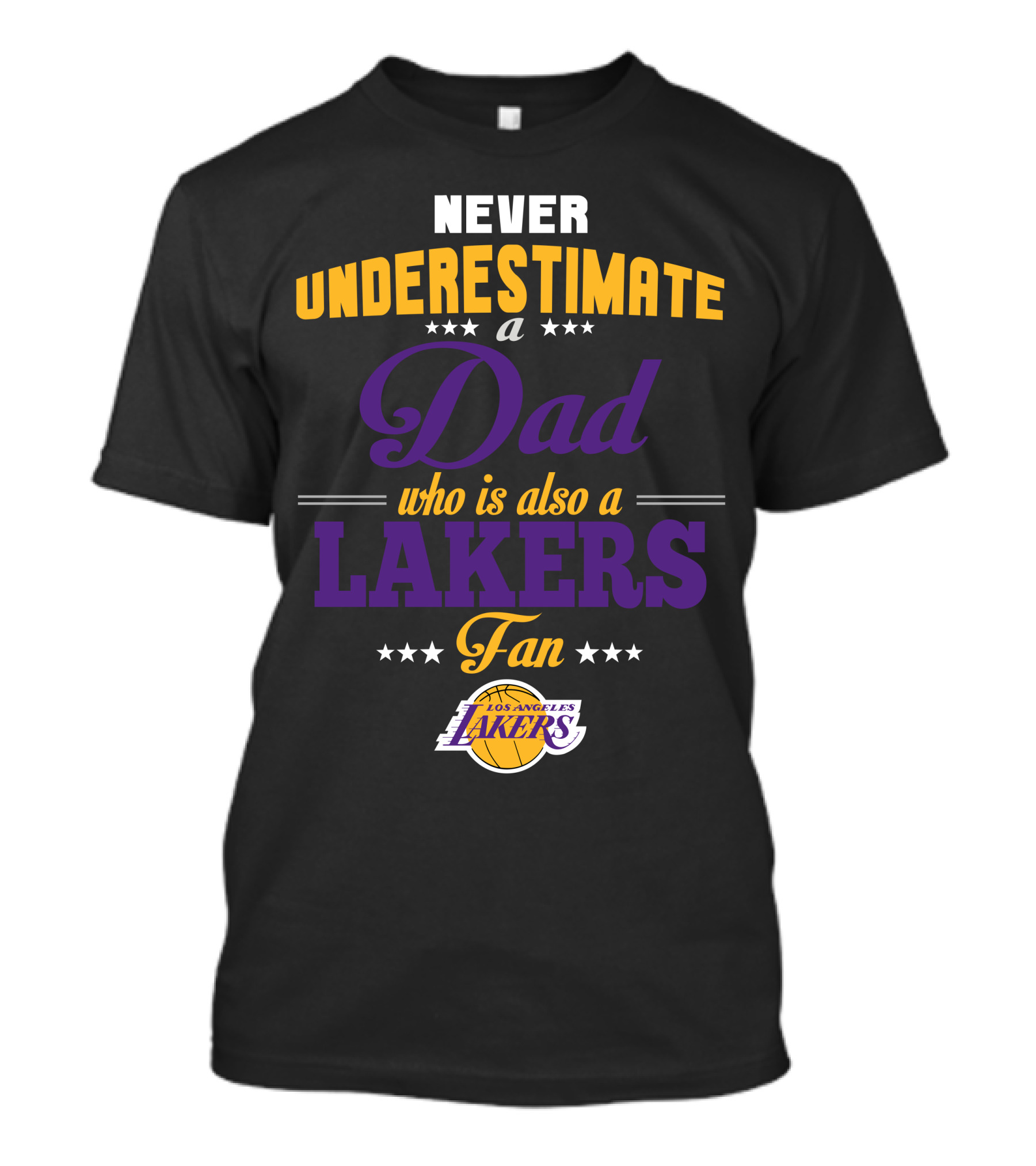 Never Underestimate A Dad Who Is Also A Los Angeles Lakers Fan T-Shirt