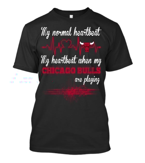 My Normal Heartbeat My Heartbeat When My Chicago Bulls Are Playing T-Shirt
