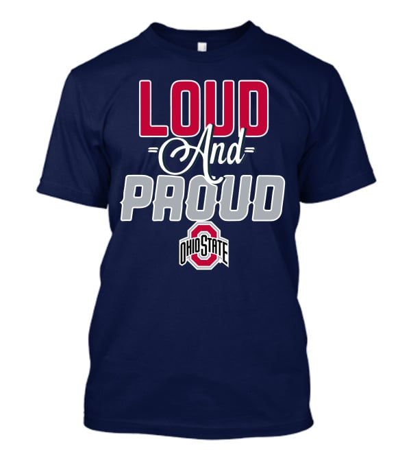 Loud And Proud Ohio State Buckeyes T-Shirt