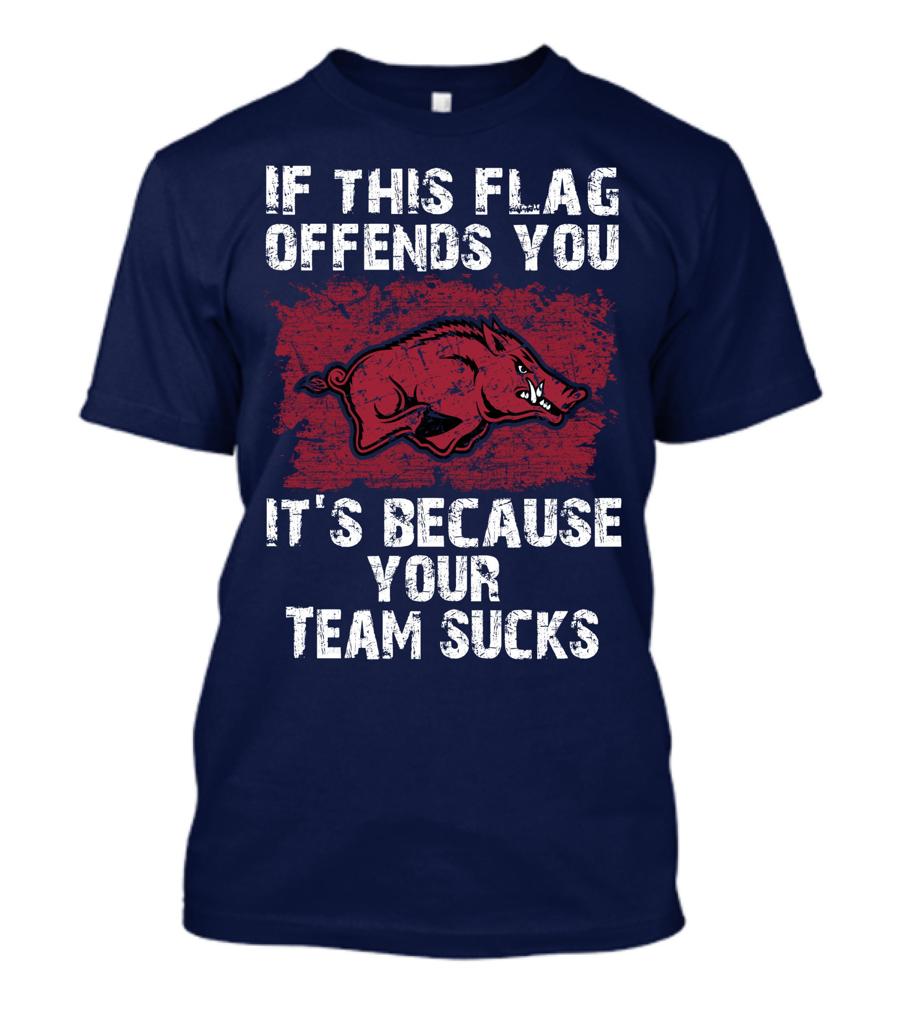 Arkansas Razorbacks If This Flag Offends You It's Because Your Team Sucks T-Shirt