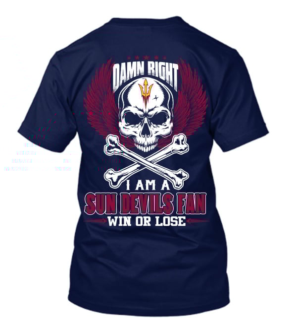 Damn Right I Am A Sun Devils Fan Win Or Lose T-Shirt