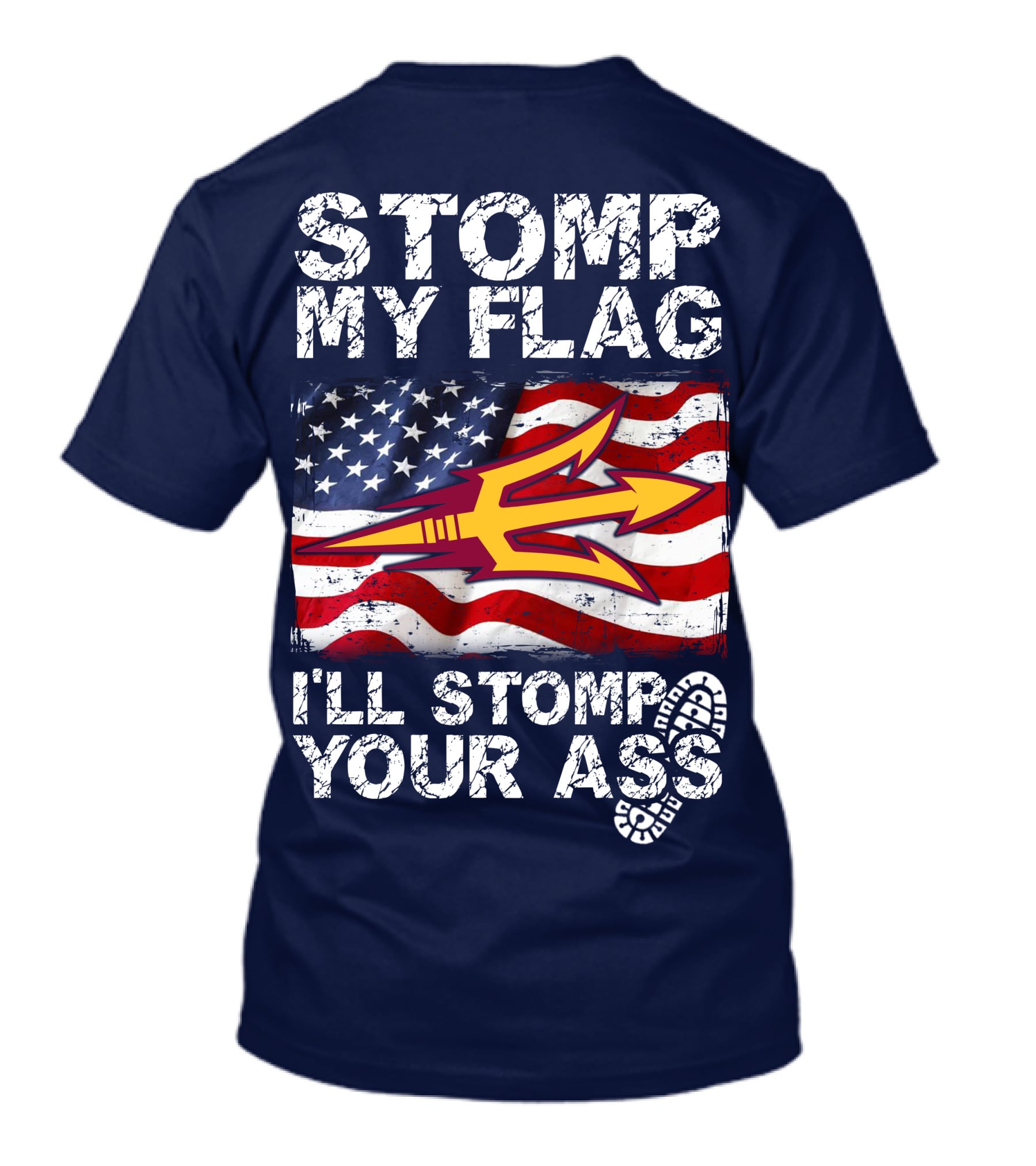 Stomp My Flag I'll Stomp Your Ass Arizona State Sun Devils T-Shirt
