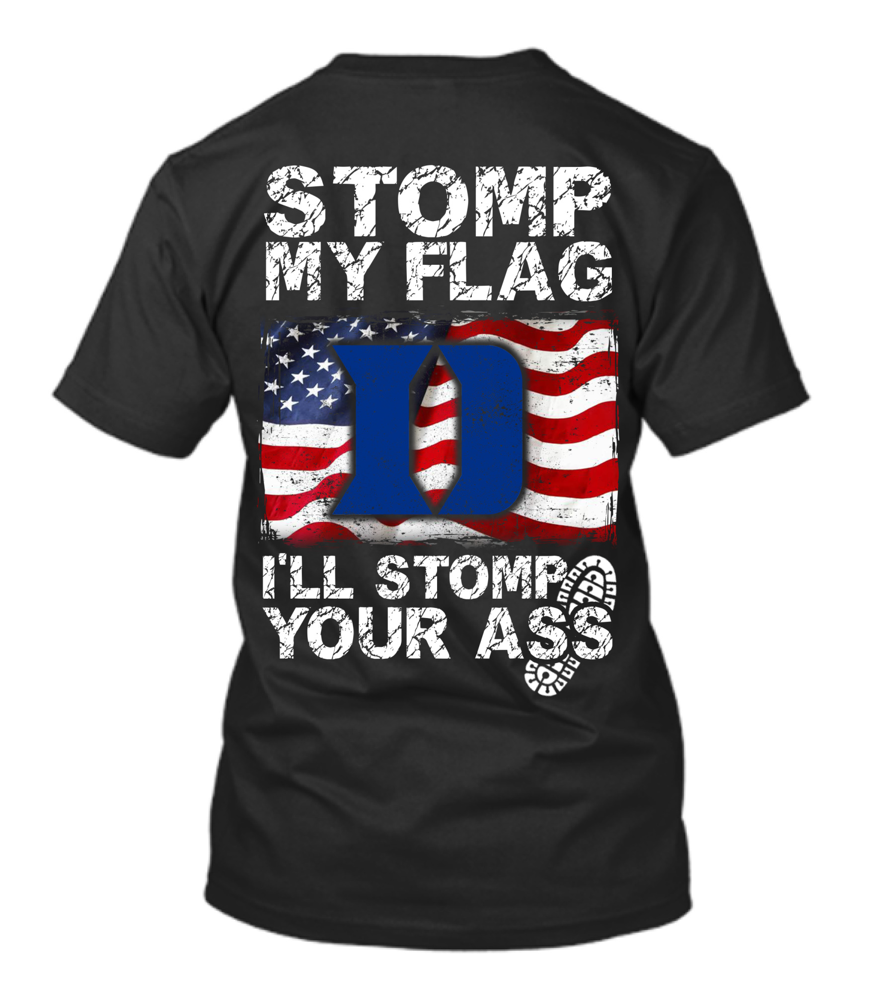 STOMP MY FLAG I’LL STOMP YOUR ASS DUKE BLUE DEVILS T-Shirt