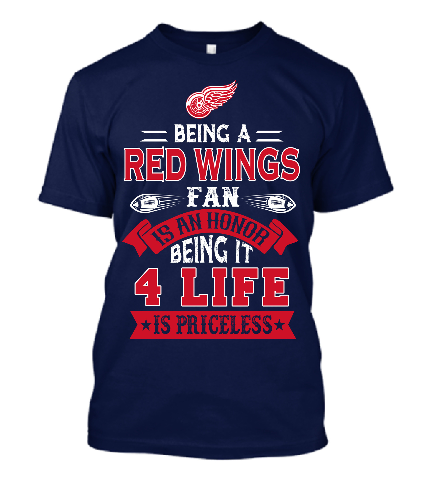 Being A Detroit Redwings Fan Is An Honor Being It 4 Life Is Priceless T-Shirt