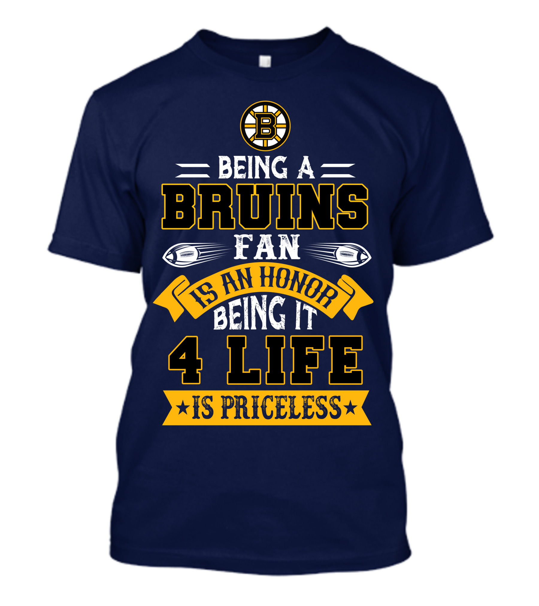 Being A Bruins Fan Is An Honor Being It 4 Life Is Priceless T-Shirt