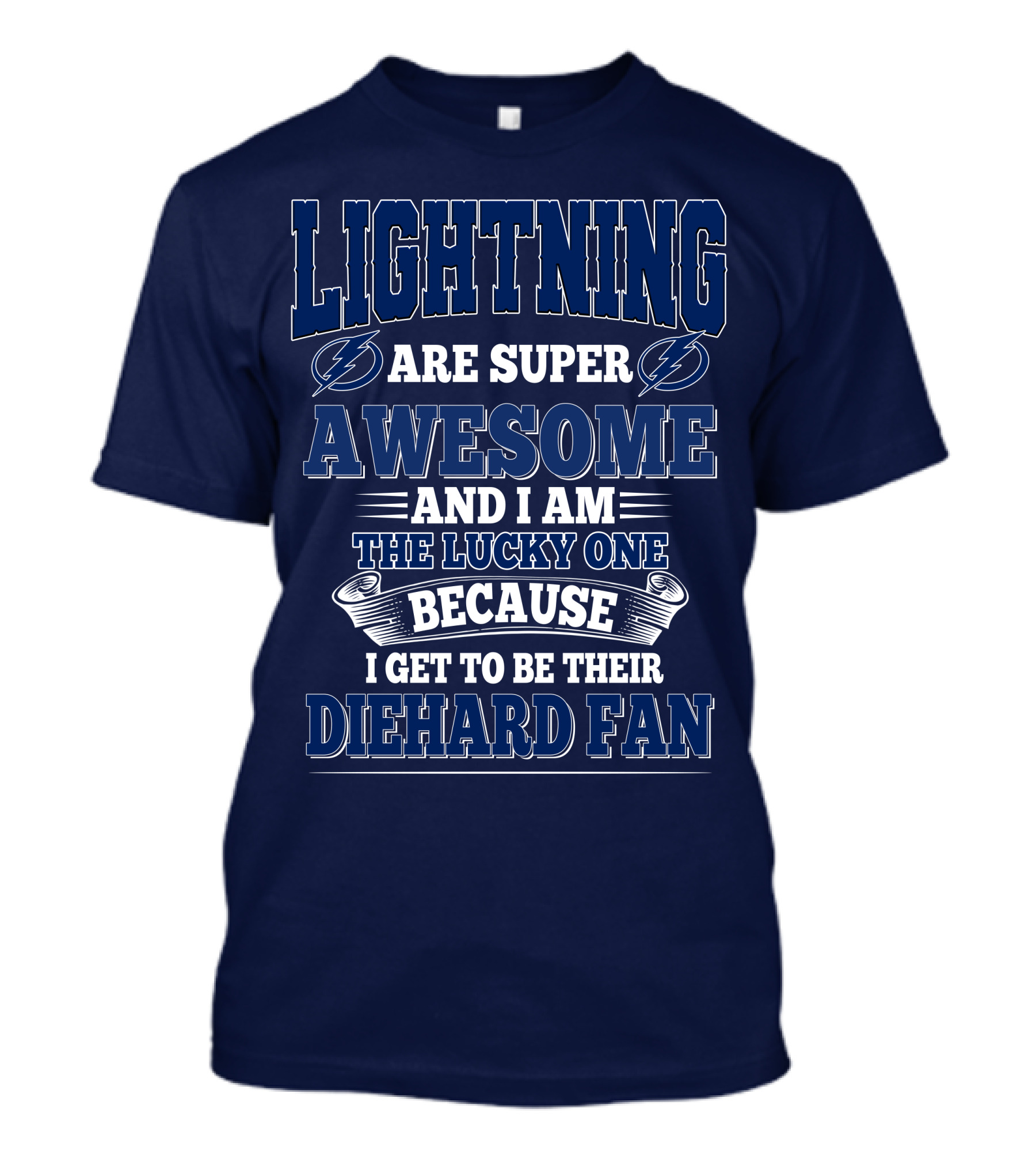 Lightning Are Super Awesome And I Am The Lucky One Because I Get To Be Their Diehard Fan T-Shirt