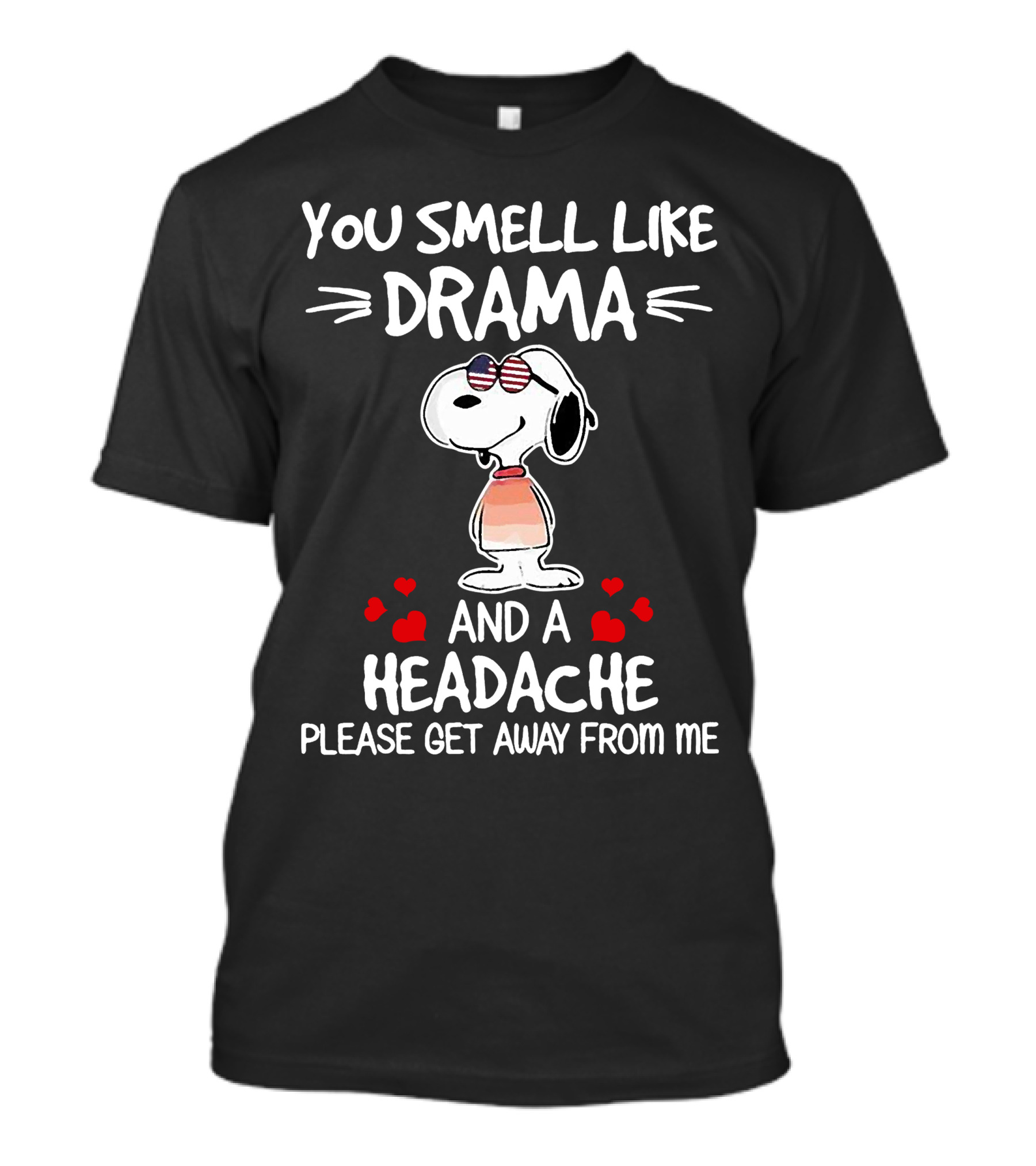 You Smell Like Drama And A Headache Please Get Away From Me Snoopy Hearts T-Shirt