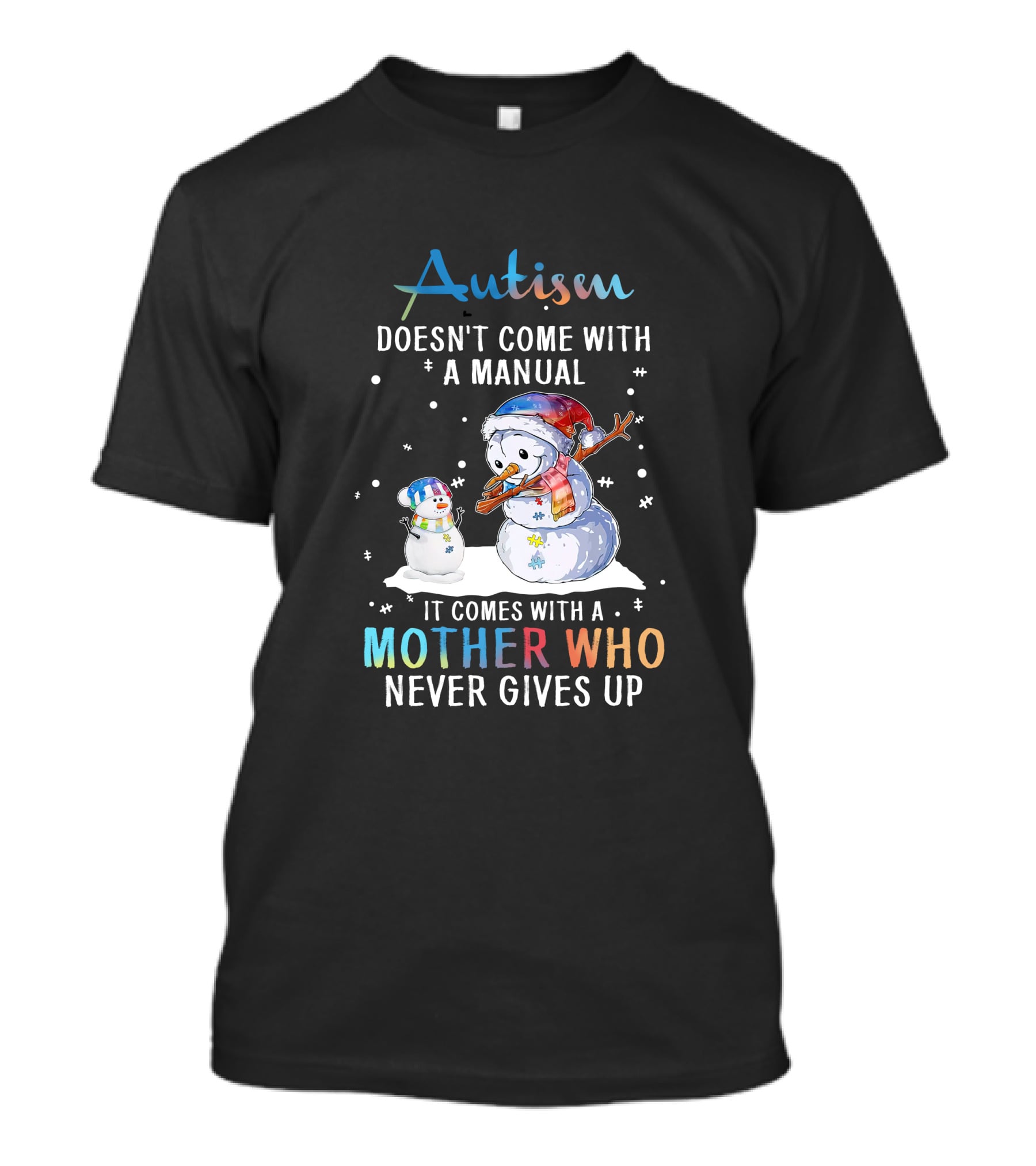 Autism Comes With A Mother Who Never Gives Up Snowman Winter Scene T-Shirt