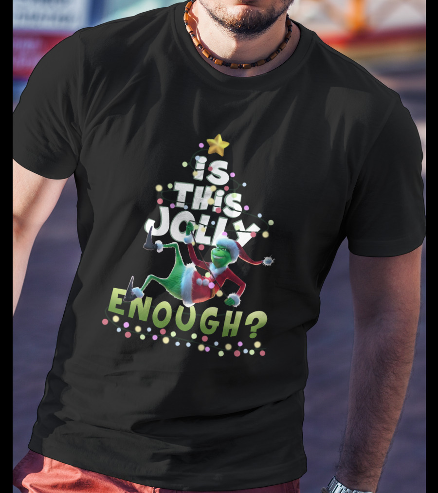 Is This Jolly Enough Grinch In Santa Suit Christmas Tree Lights T-Shirt
