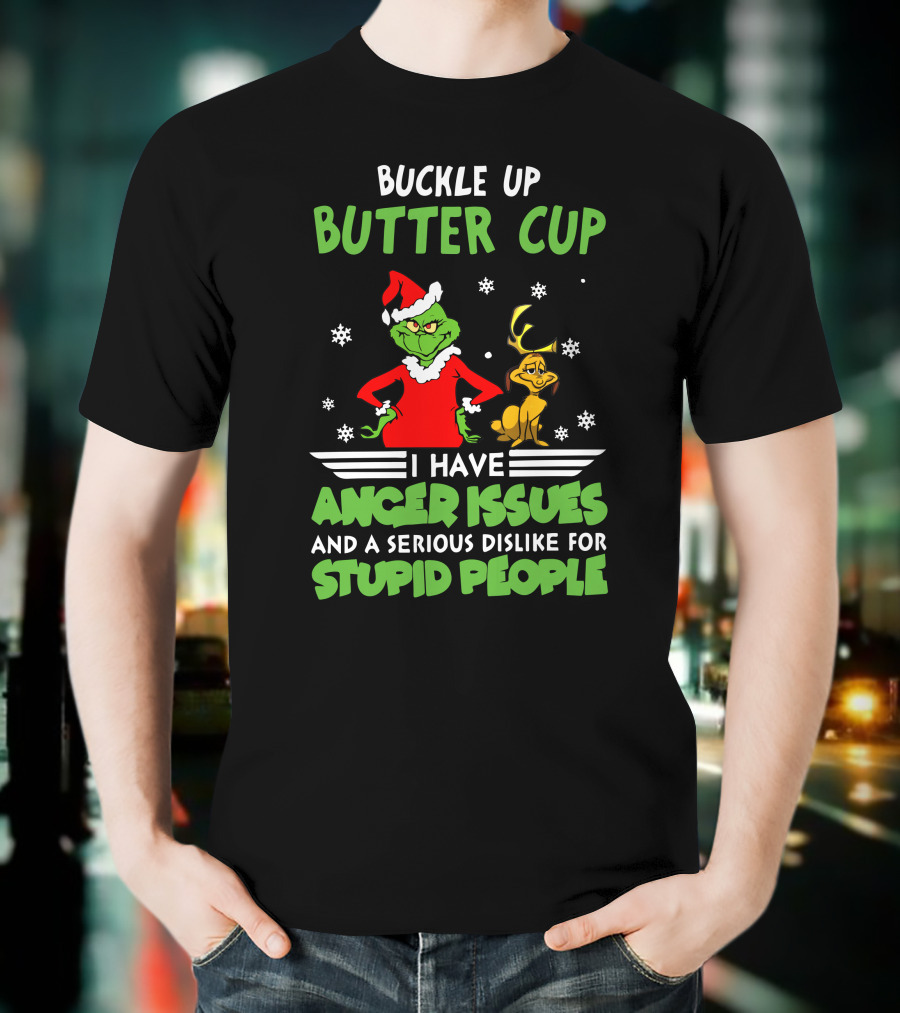 Buckle Up Butter Cup I Have Anger Issues And A Serious Dislike For Stupid People T-Shirt