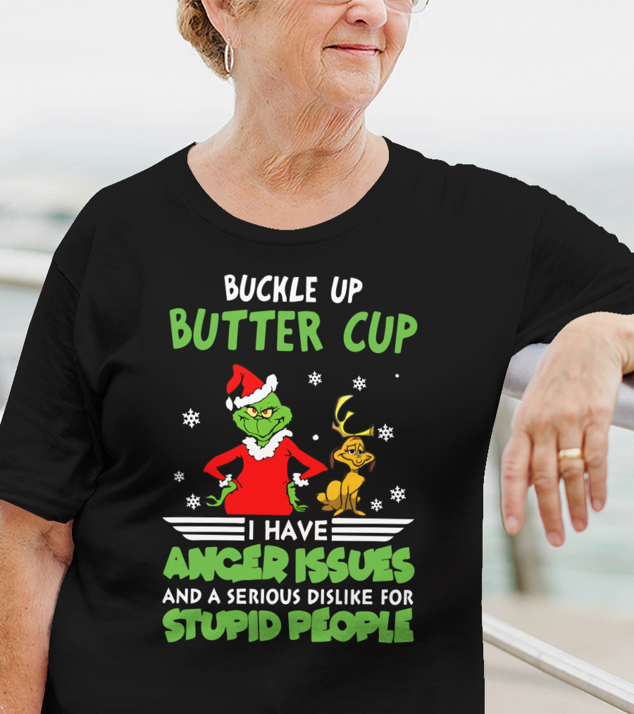 Buckle Up Butter Cup I Have Anger Issues And A Serious Dislike For Stupid People T-Shirt