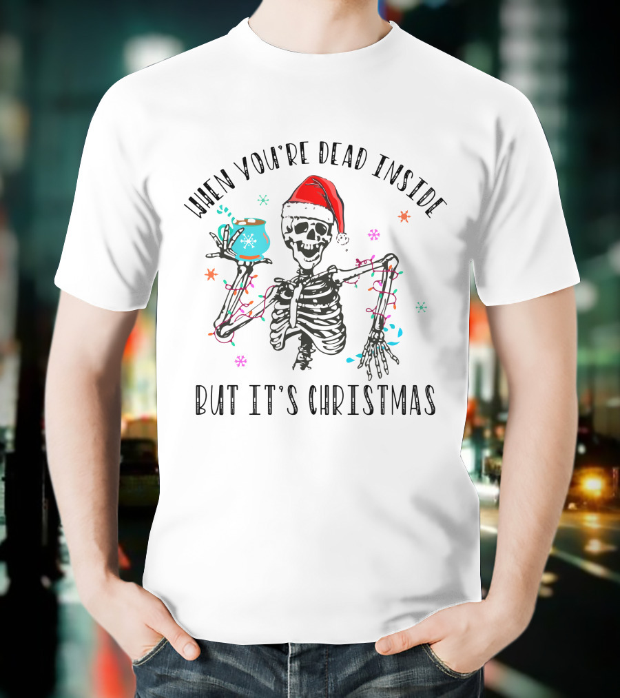 When You're Dead Inside But It's Christmas Skeleton Santa Hat Coffee Lights T-Shirt