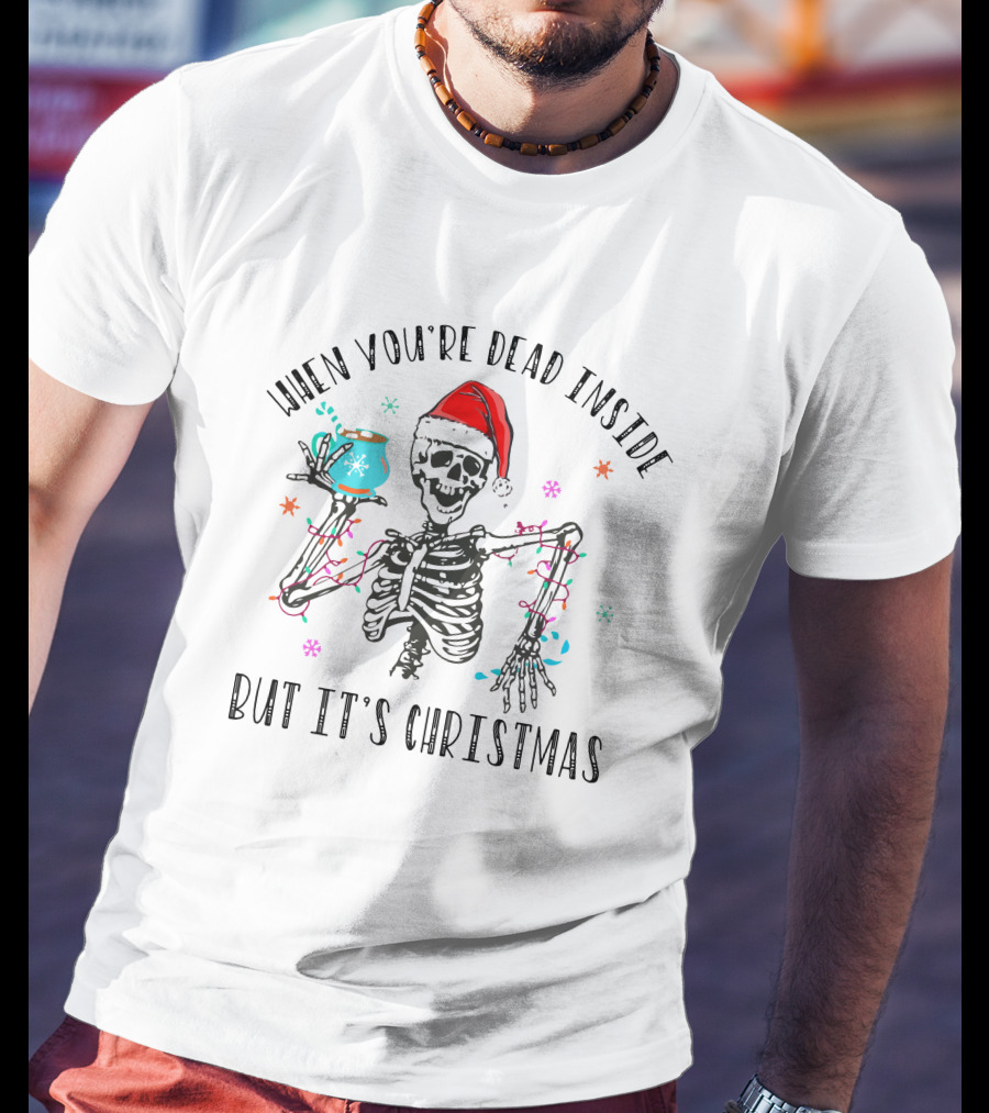 When You're Dead Inside But It's Christmas Skeleton Santa Hat Coffee Lights T-Shirt