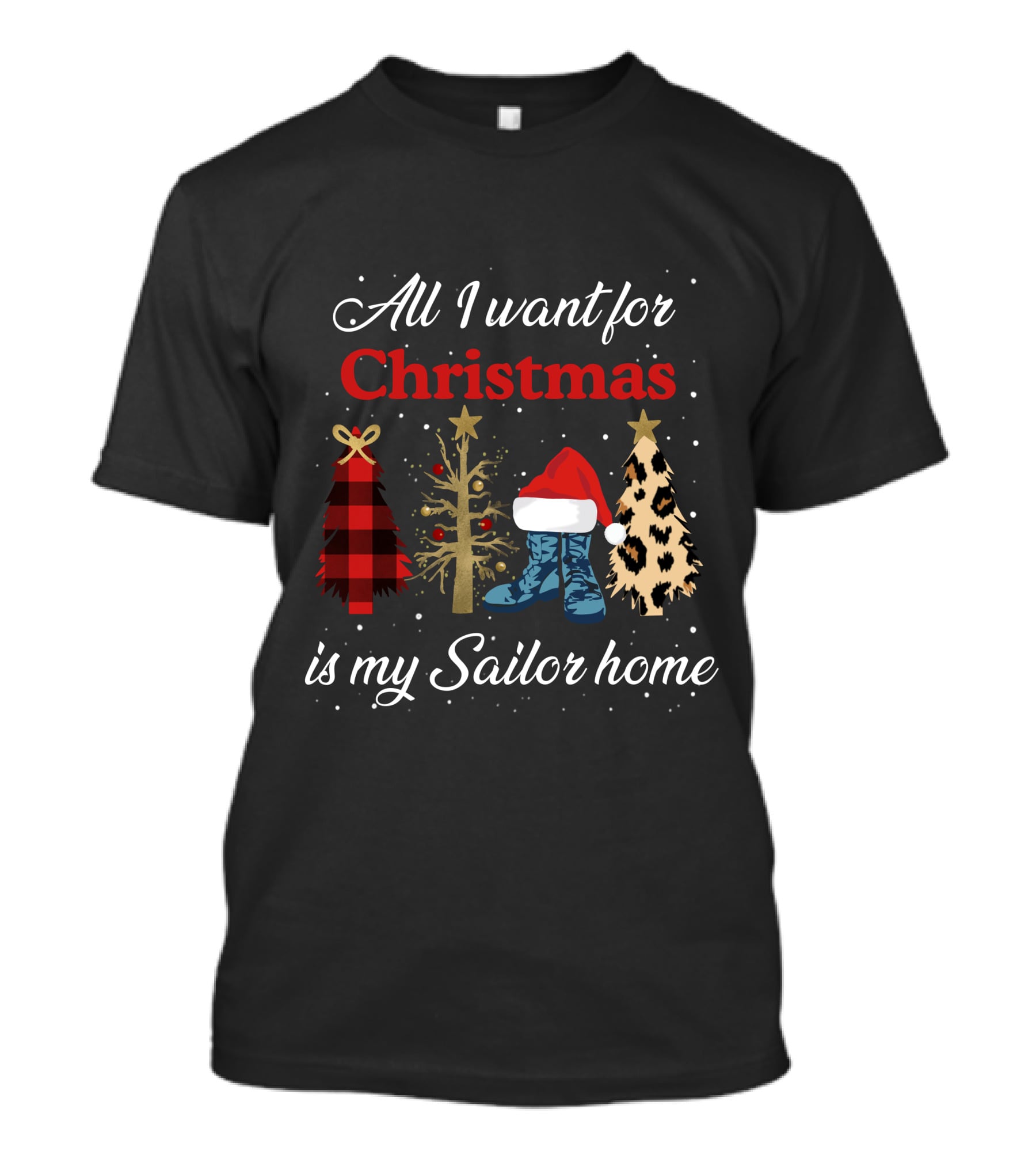 All I Want For Christmas Is My Sailor Home With Festive Trees And Santa Hat On Boots T-Shirt