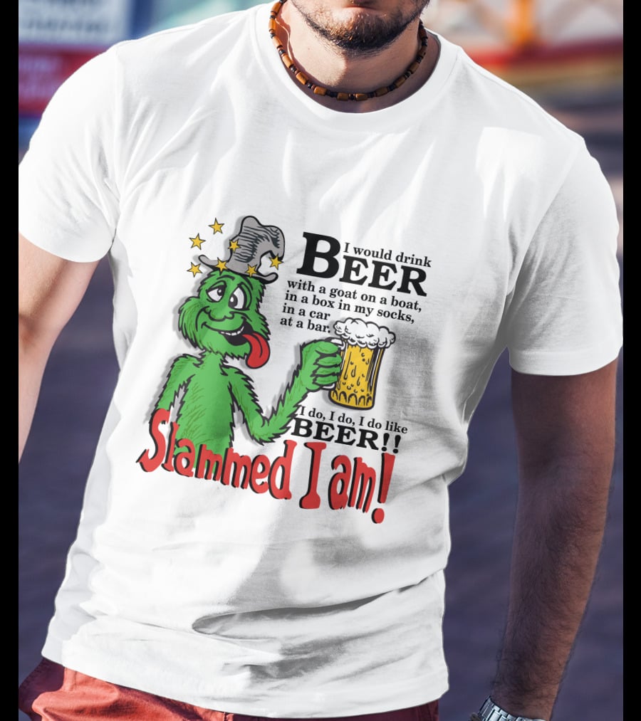 Slammed I Am Dr Seuss Beer Parody With Green Creature Drinking A Mug Of Beer T-Shirt