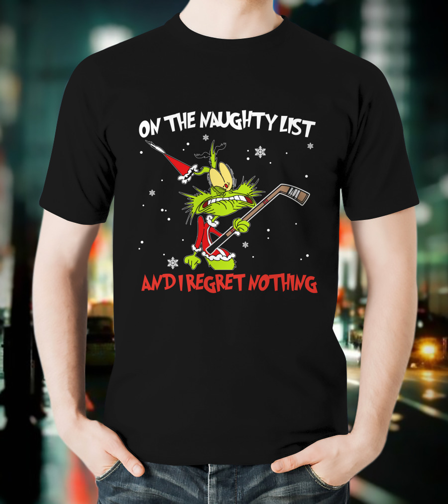 On The Naughty List And I Regret Nothing Grinch Hockey Christmas T-Shirt