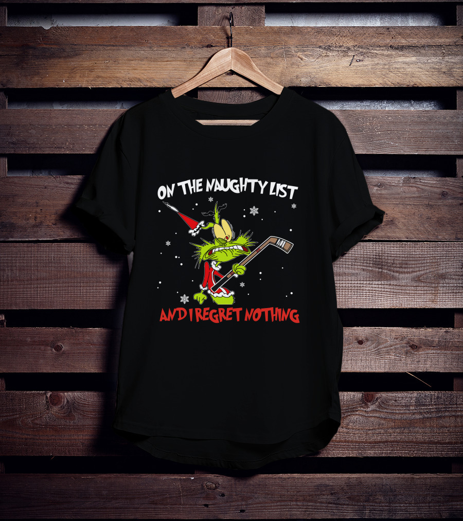 On The Naughty List And I Regret Nothing Grinch Hockey Christmas T-Shirt