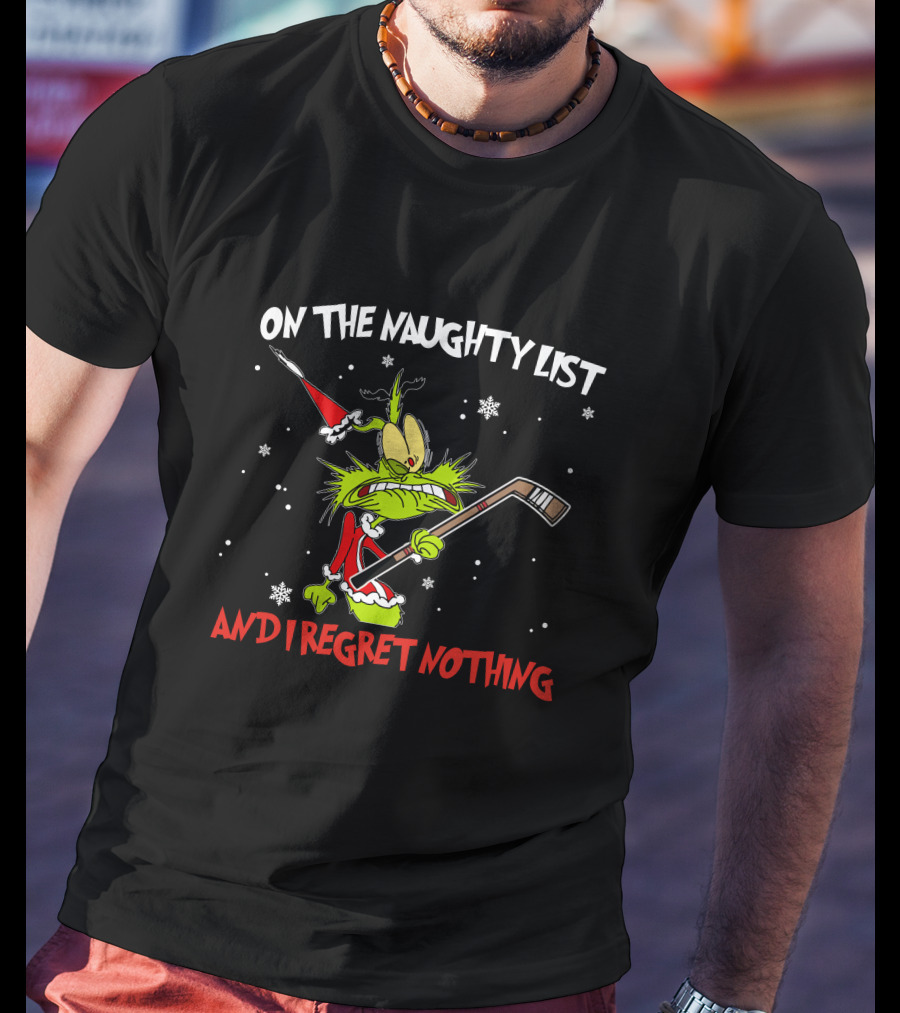 On The Naughty List And I Regret Nothing Grinch Hockey Christmas T-Shirt