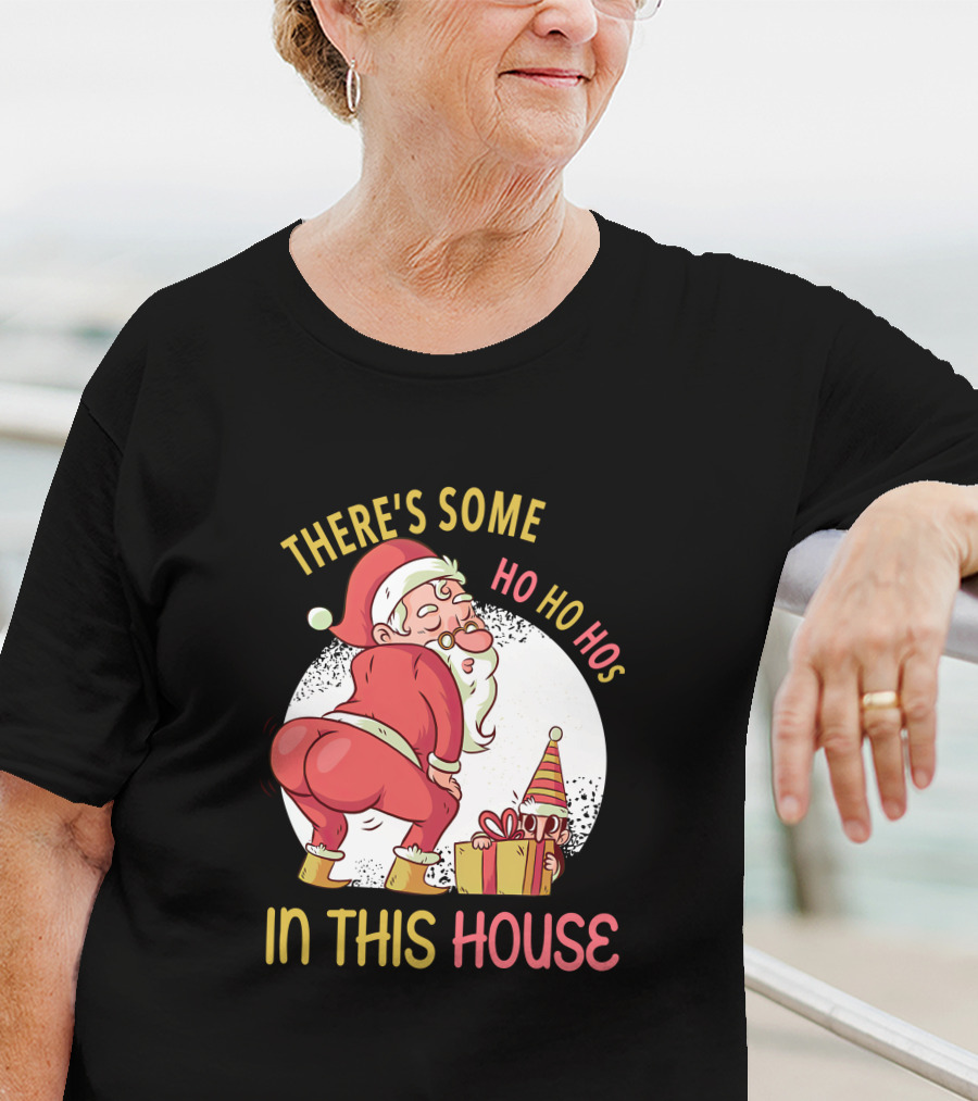 Santa's Ho Ho Ho Bends Over In This House T-Shirt