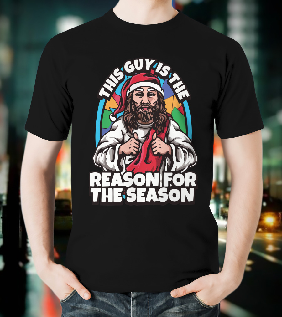This Guy Is The Reason For The Season Santa Hat Jesus T-Shirt