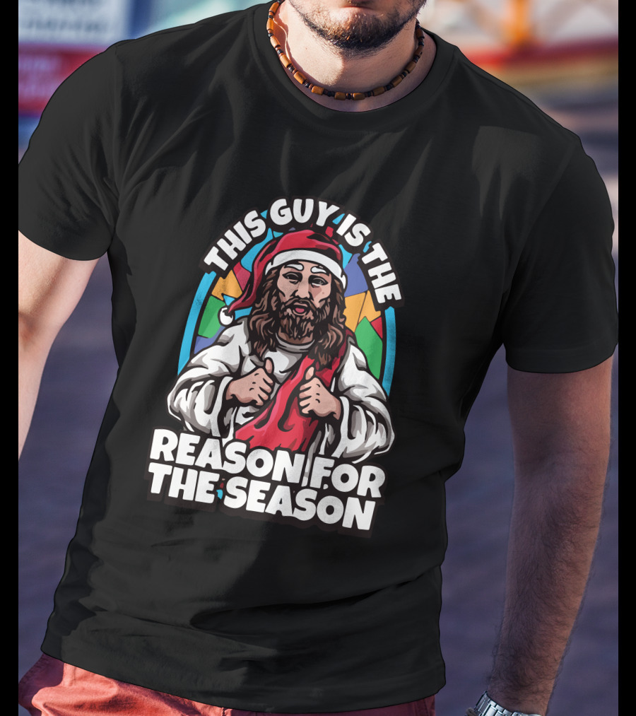 This Guy Is The Reason For The Season Santa Hat Jesus T-Shirt