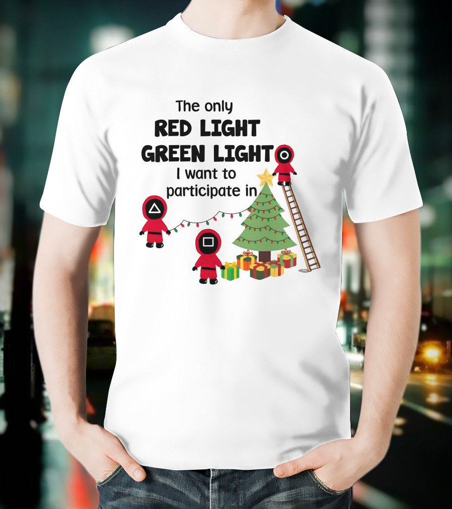 The Only Red Light Green Light I Want To Participate In Christmas Tree Decorations T-Shirt