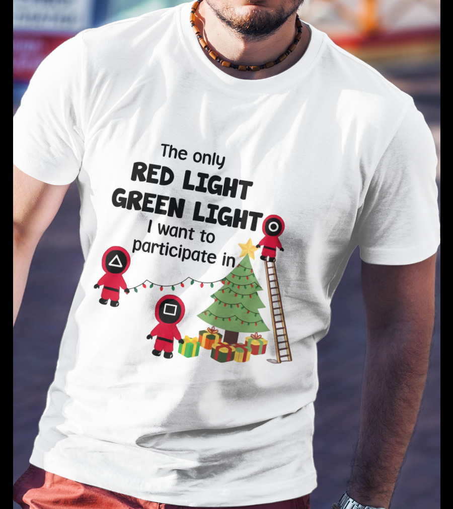 The Only Red Light Green Light I Want To Participate In Christmas Tree Decorations T-Shirt