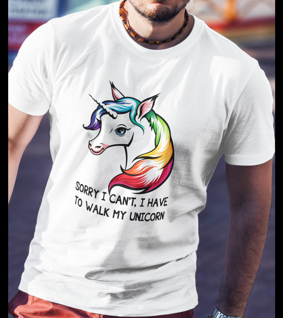 Sorry I Can't, I Have To Walk My Unicorn T-Shirt