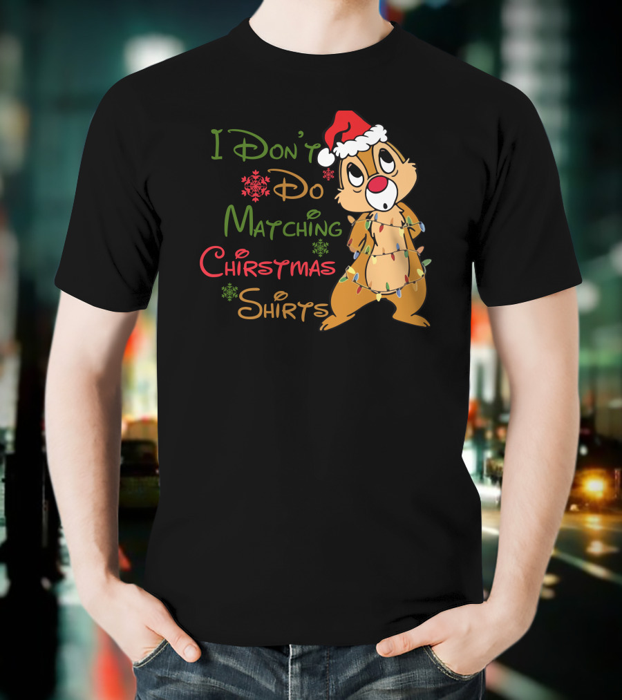 I Don't Do Matching Christmas Shirts Santa Hat Chipmunk Holiday Lights T-Shirt