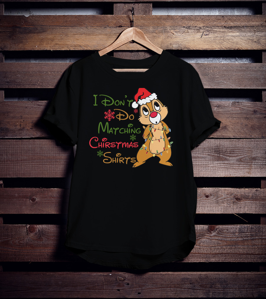 I Don't Do Matching Christmas Shirts Santa Hat Chipmunk Holiday Lights T-Shirt