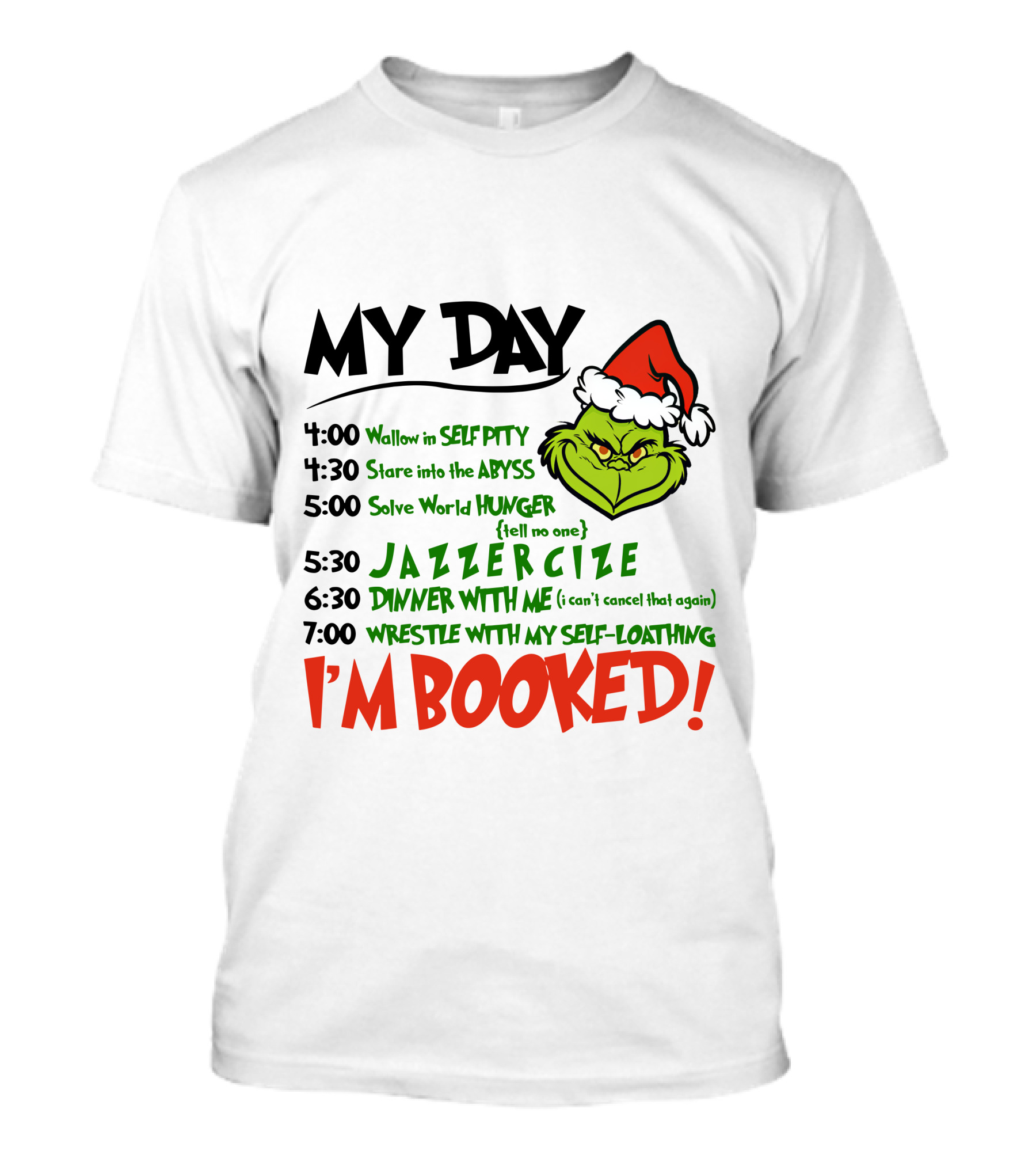 Grinch My Day Schedule I'm Booked With Jazzercise Self-Pity Abyss T-Shirt